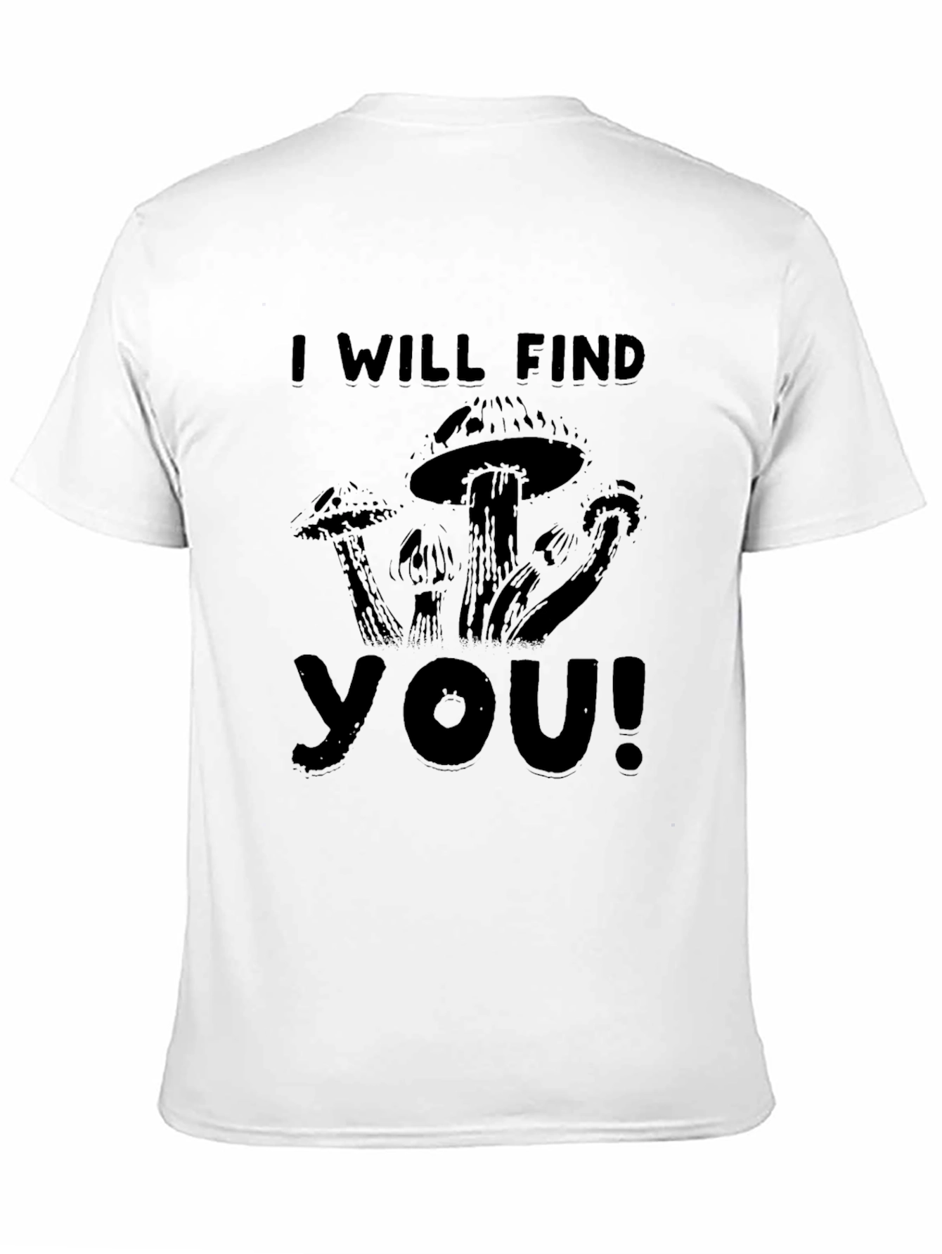 I Will Find You Mushroom Graphic Tee