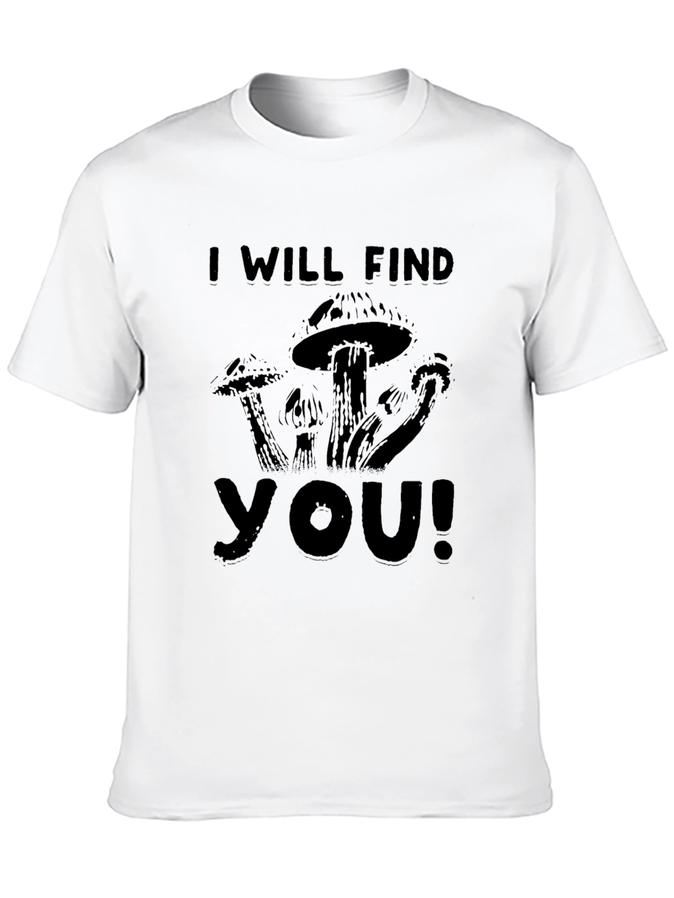 I Will Find You Mushroom Graphic Tee