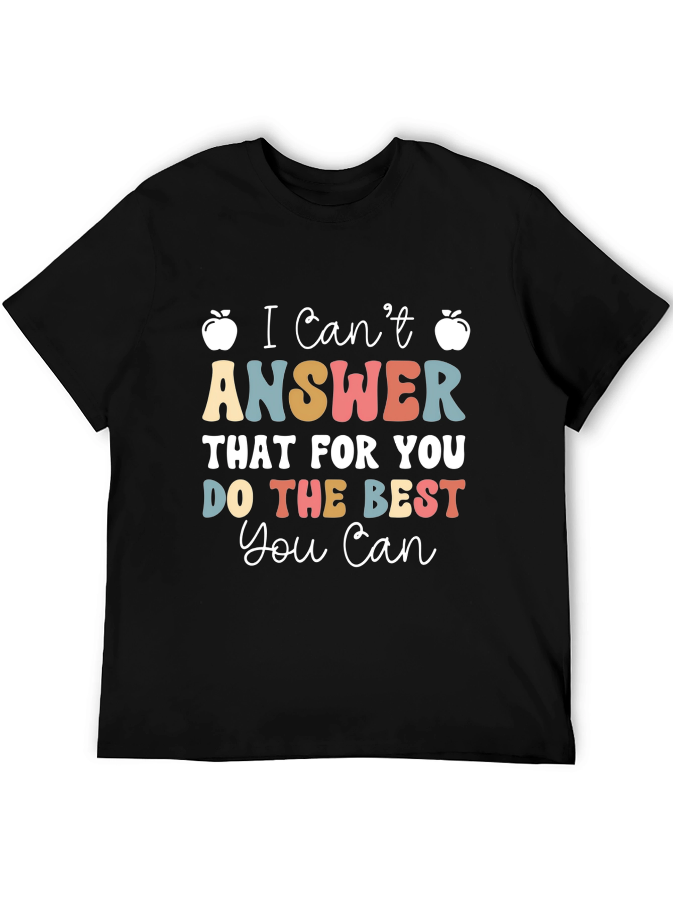 I Cant Answer That Teacher T-Shirt