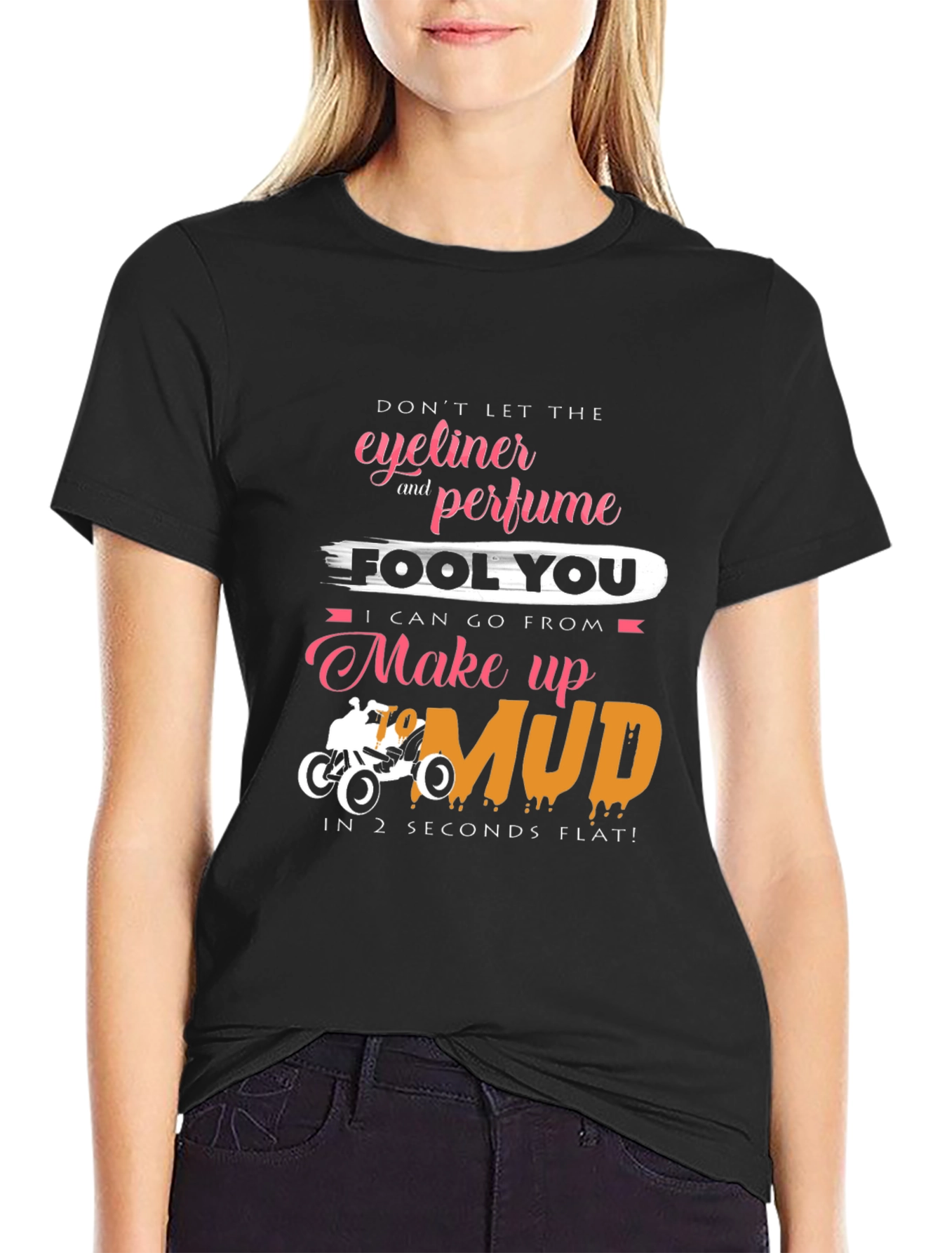 Eyeliner & Perfume Mud T-Shirt - Funny Off-Road Tee