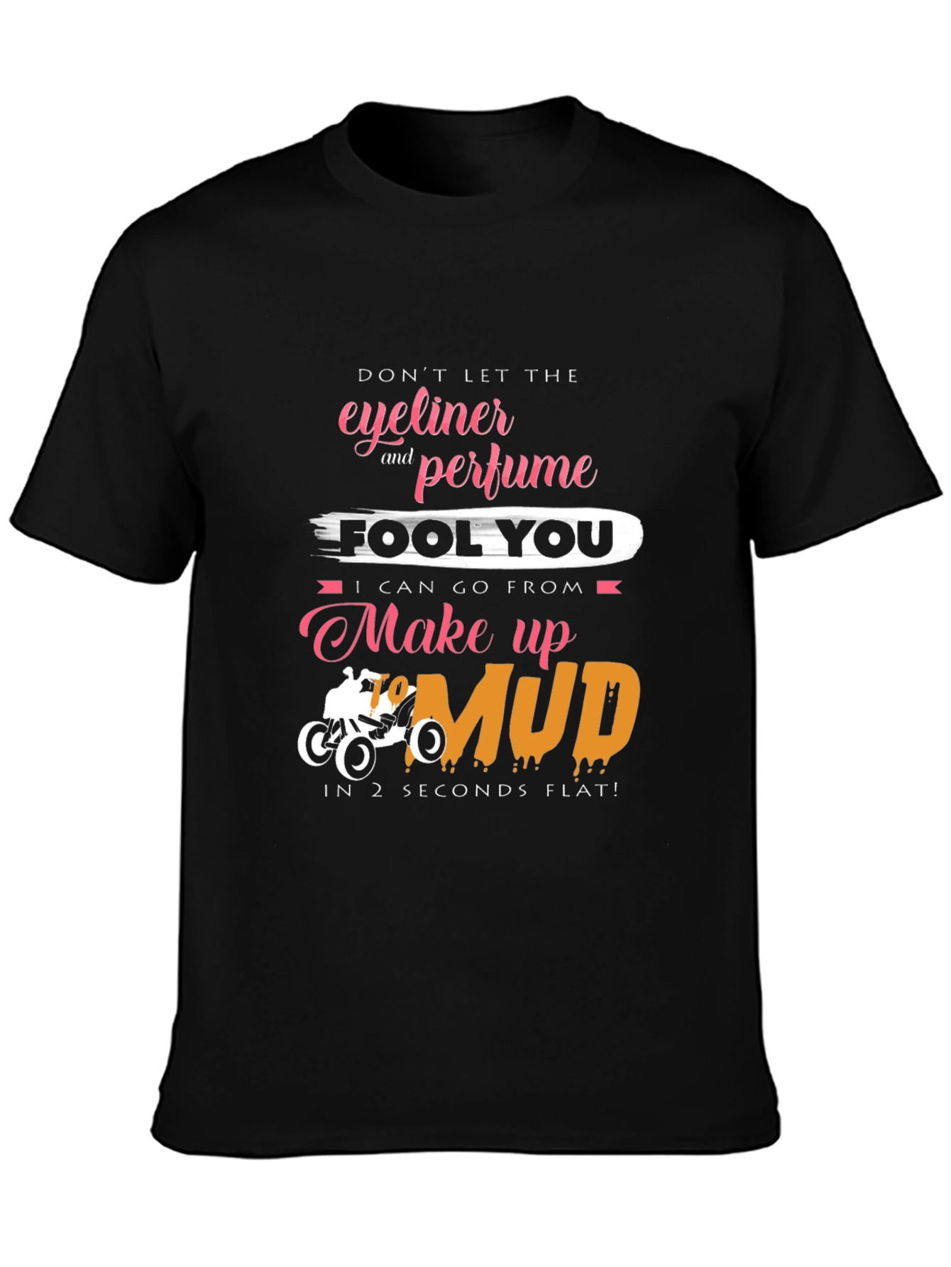 Eyeliner & Perfume Mud T-Shirt - Funny Off-Road Tee