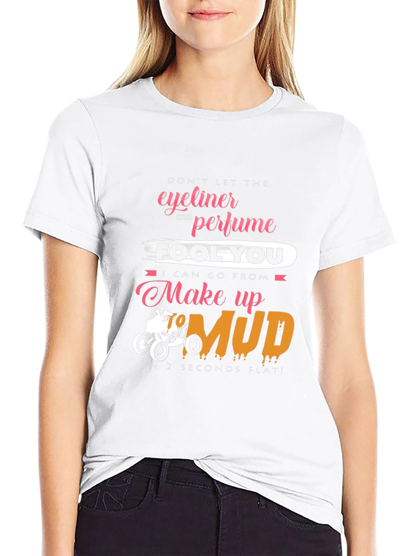 Eyeliner & Perfume Mud T-Shirt - Funny Off-Road Tee