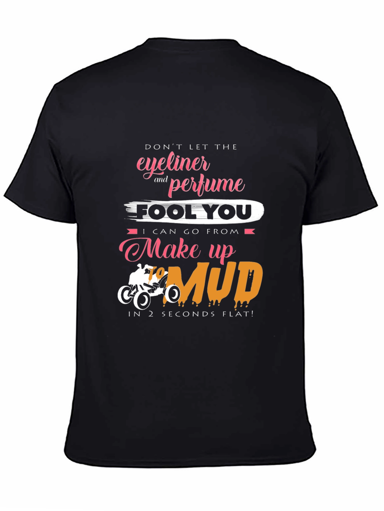 Eyeliner & Perfume Mud T-Shirt - Funny Off-Road Tee