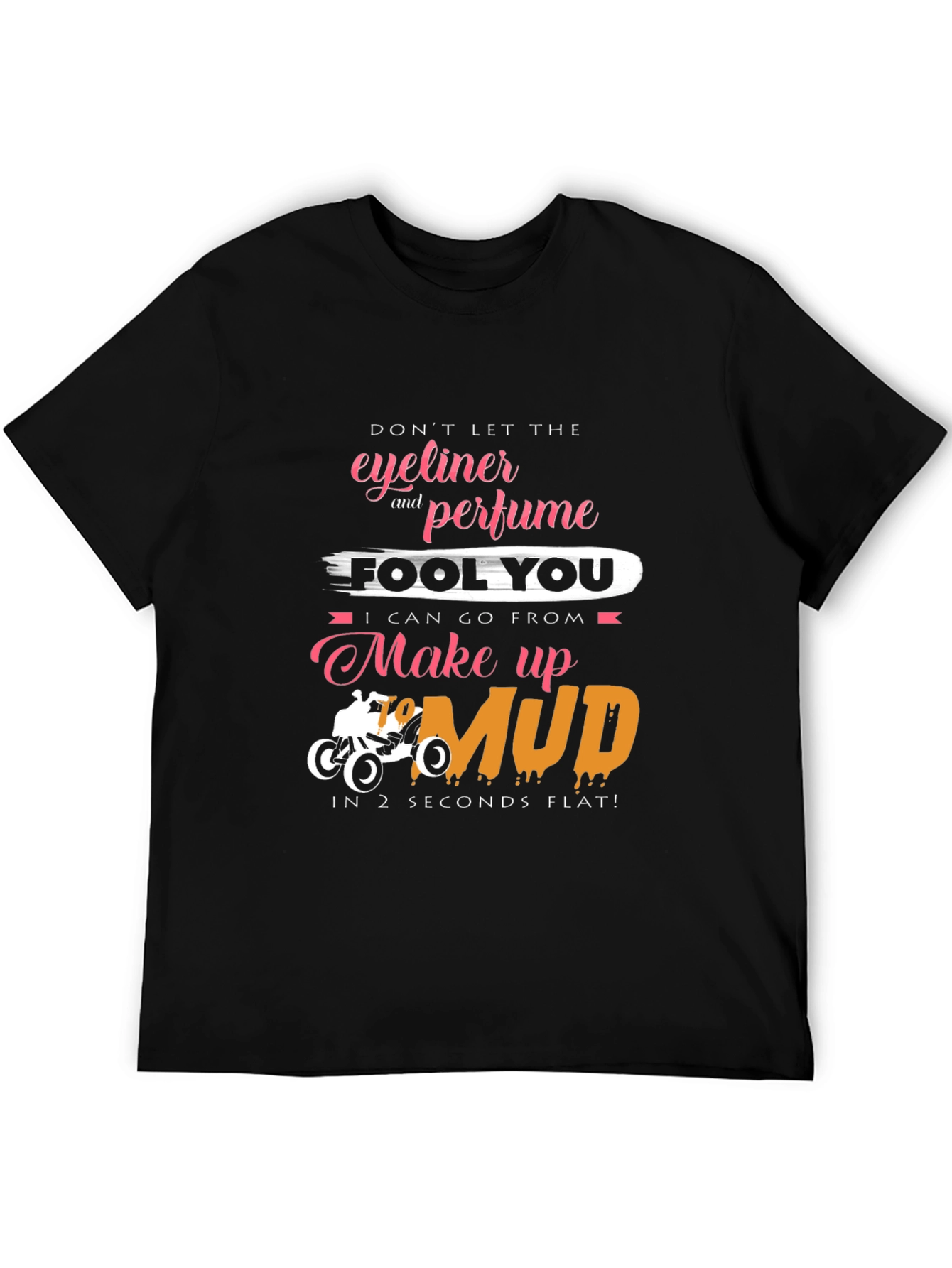 Eyeliner & Perfume Mud T-Shirt - Funny Off-Road Tee