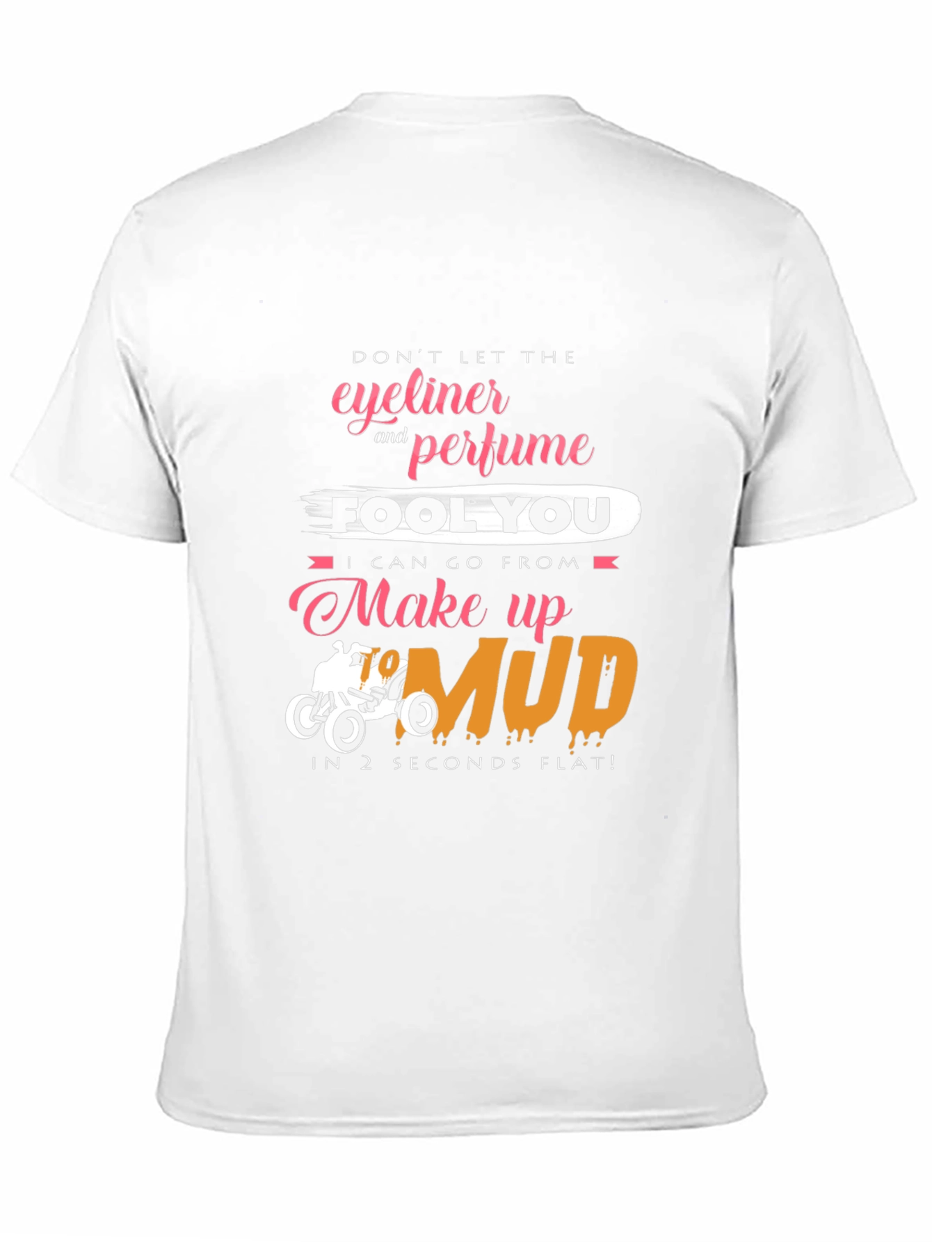 Eyeliner & Perfume Mud T-Shirt - Funny Off-Road Tee