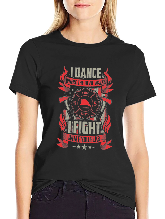 Firefighter Graphic T-Shirt - I Dance Where the Devil Walks
