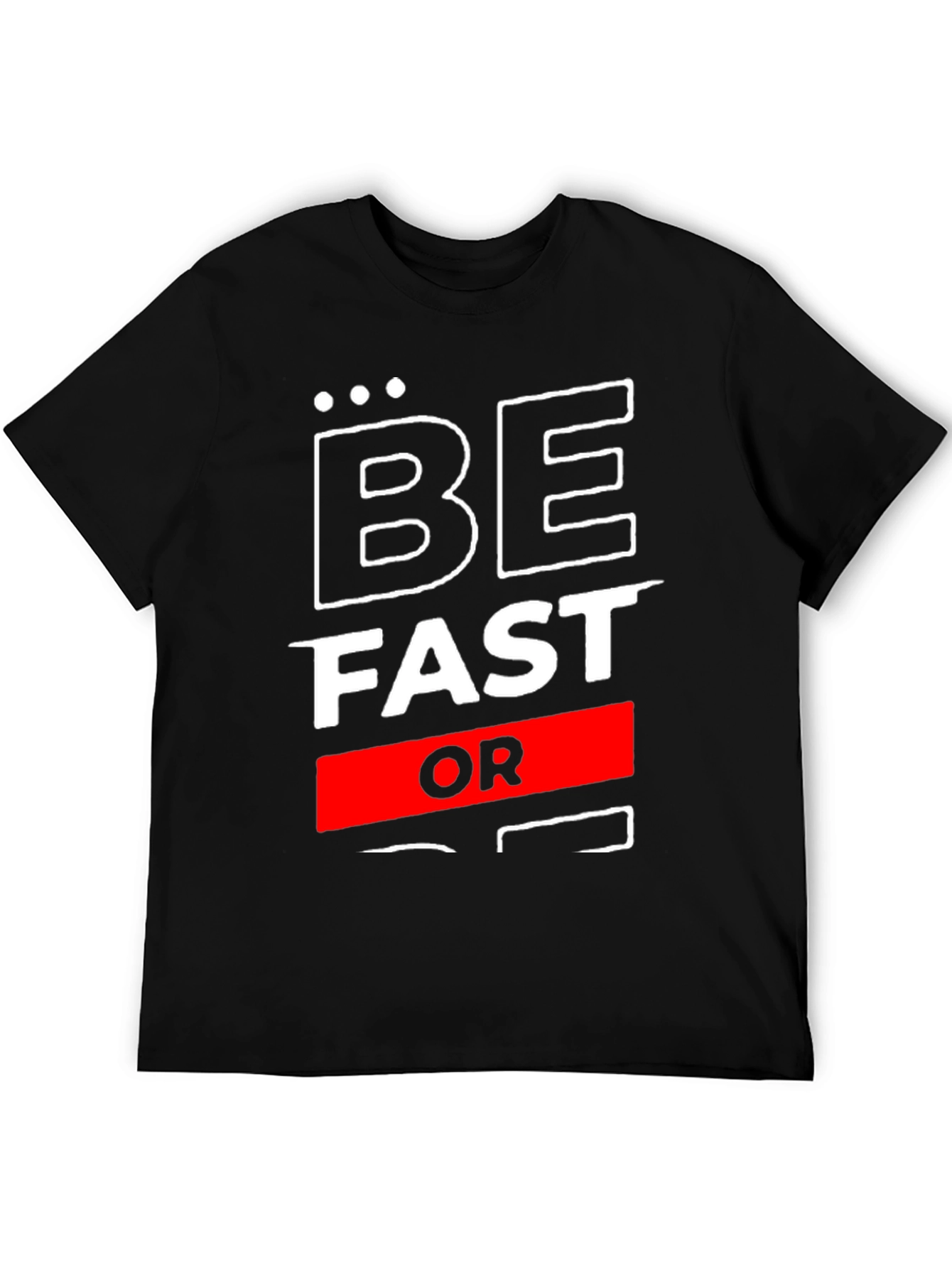 Be Fast Or Be Last Graphic T-Shirt