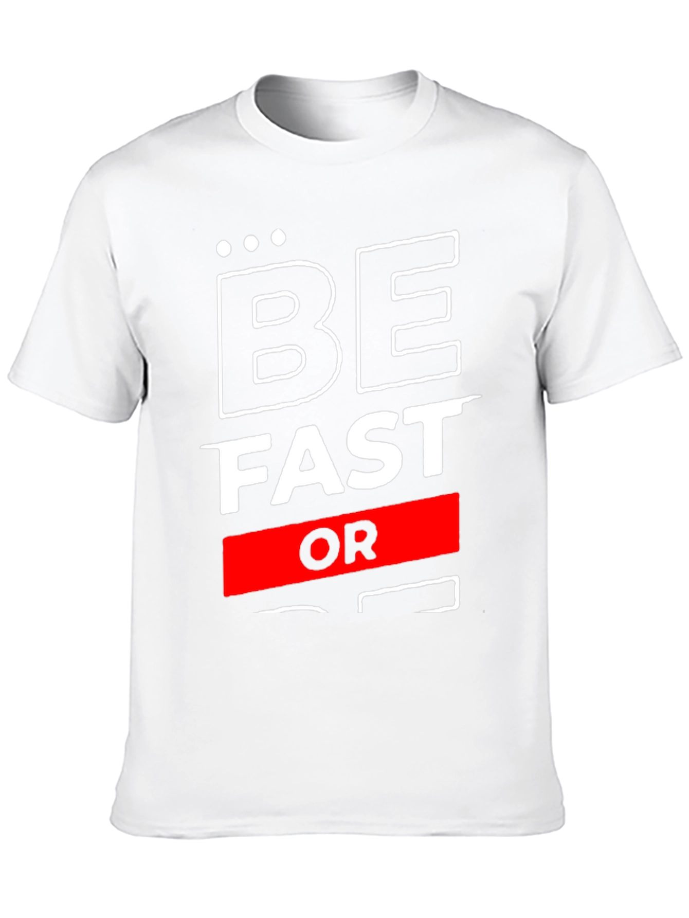Be Fast Or Be Last Graphic T-Shirt