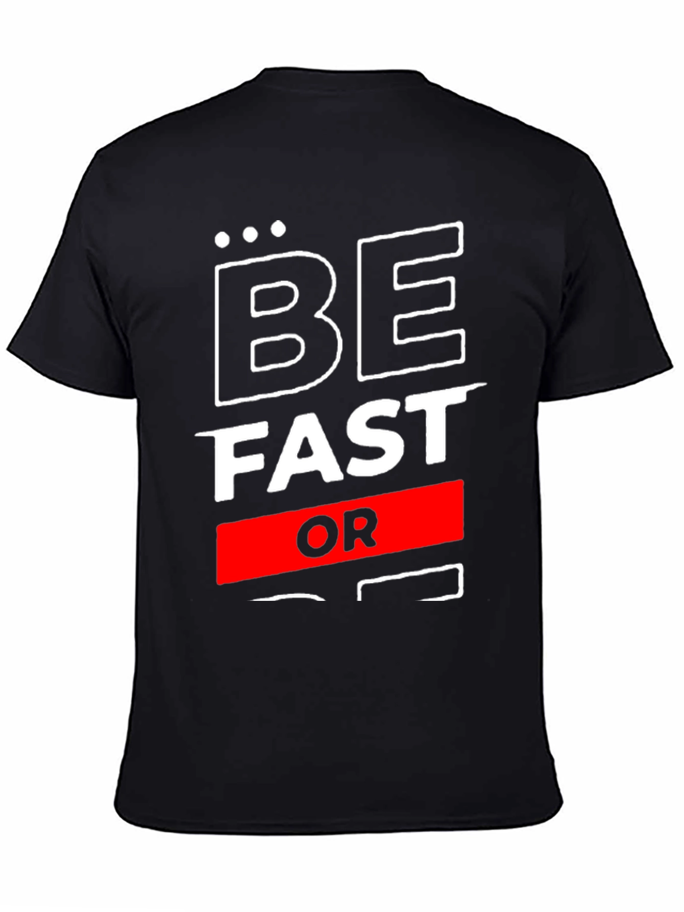 Be Fast Or Be Last Graphic T-Shirt