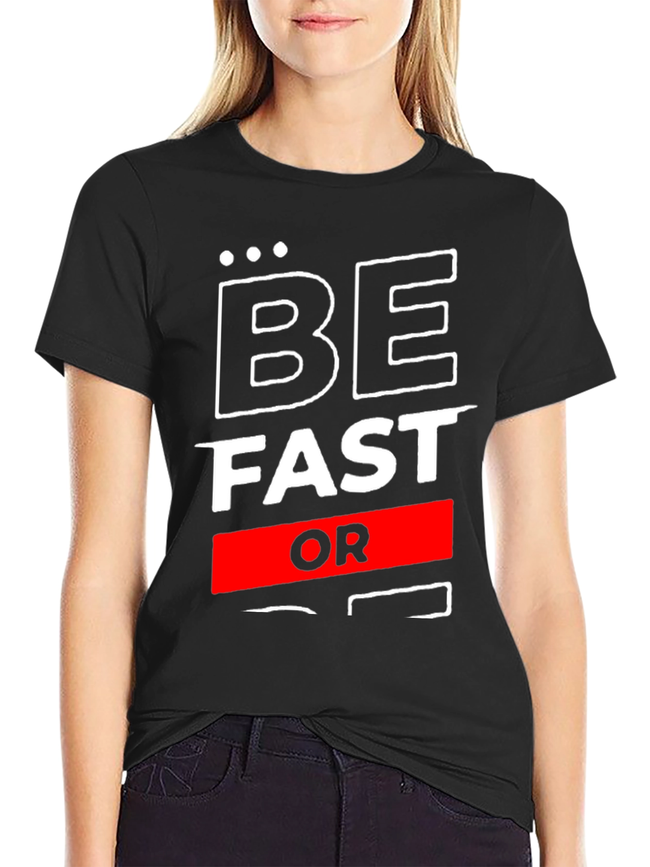 Be Fast Or Be Last Graphic T-Shirt