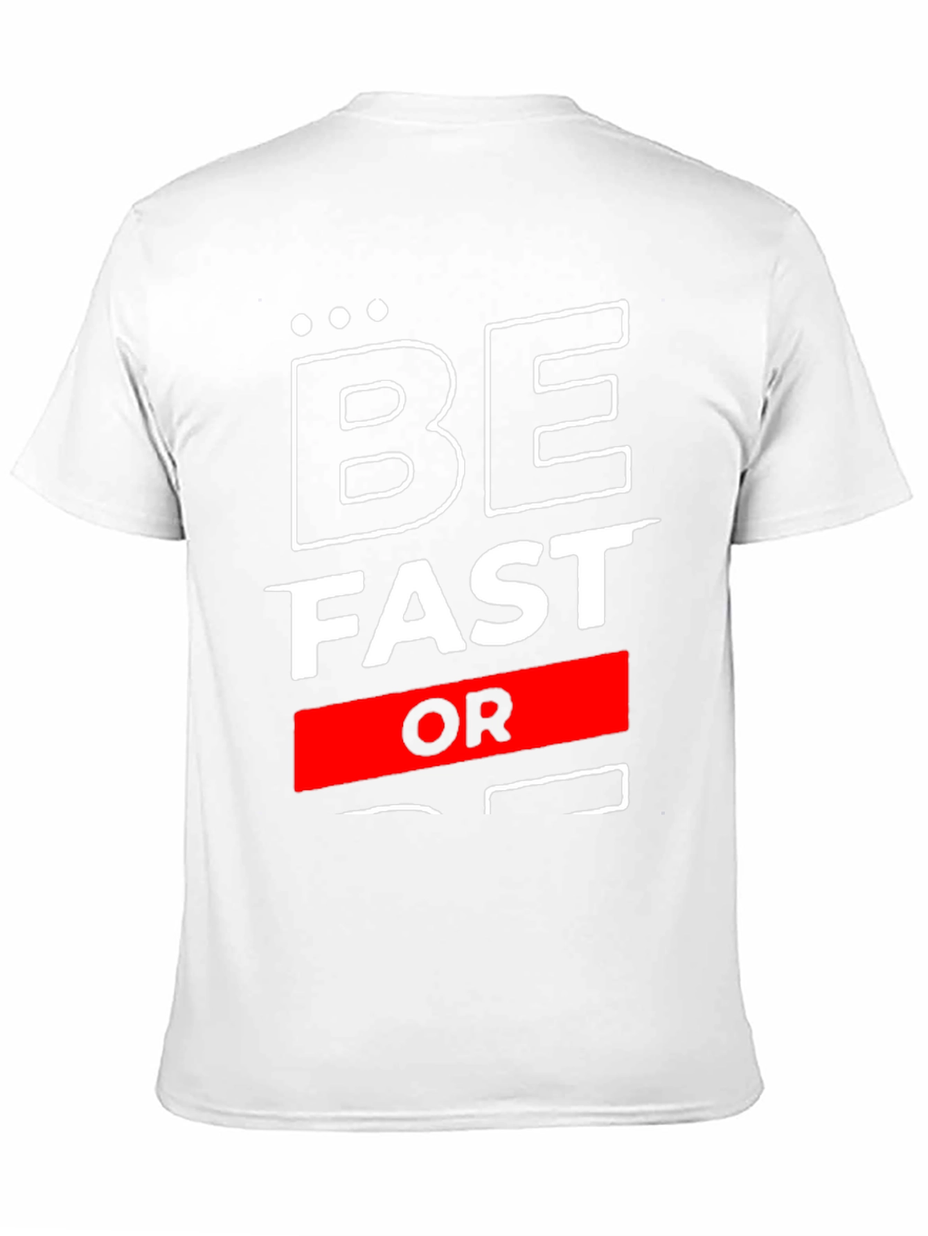 Be Fast Or Be Last Graphic T-Shirt