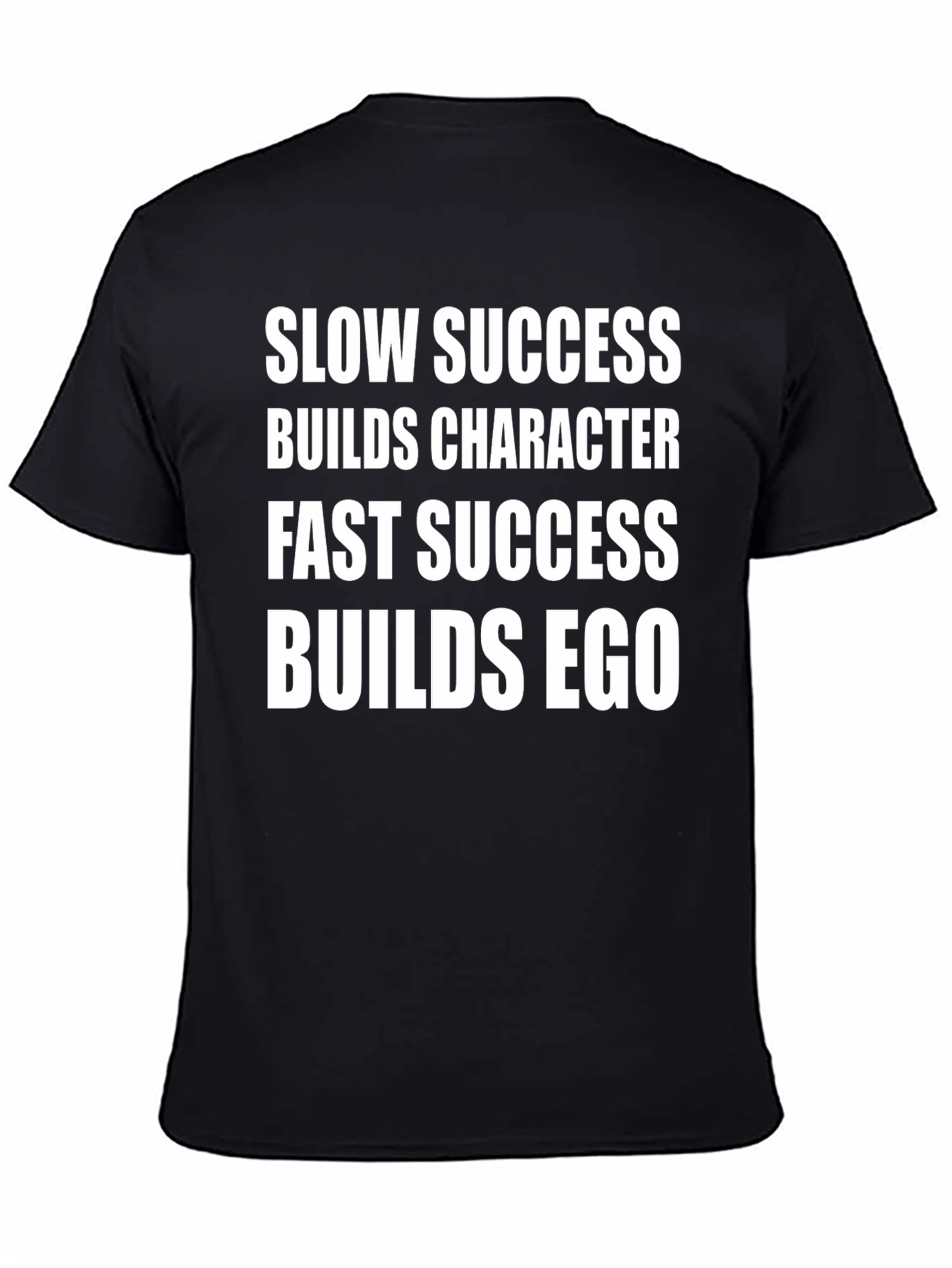 Motivational Quote Tee - Success Builds Character/Ego