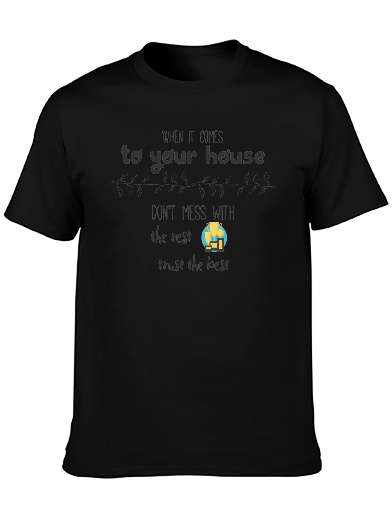 House Trust T-Shirt: Trust the Best Graphic Tee
