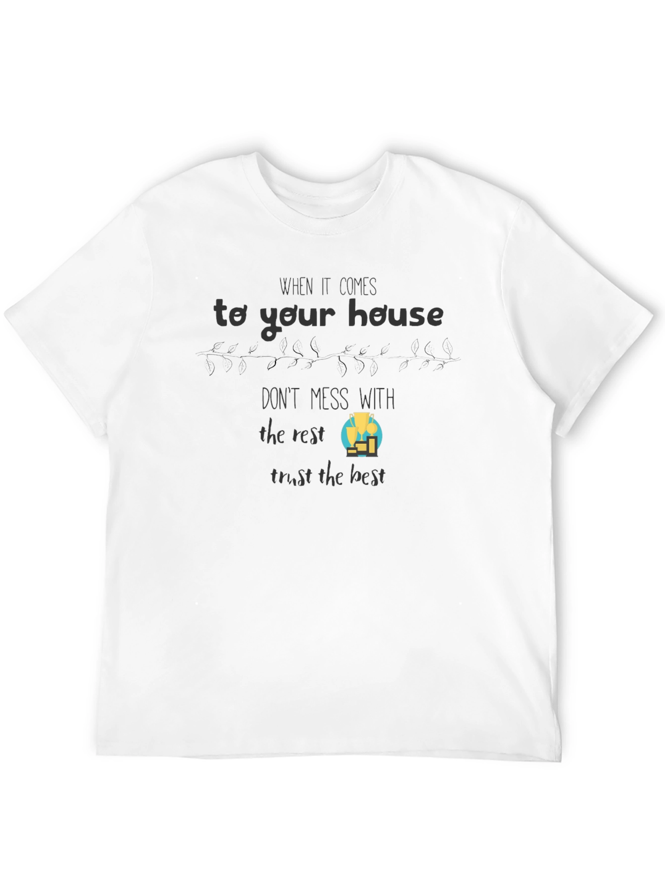 House Trust T-Shirt: Trust the Best Graphic Tee