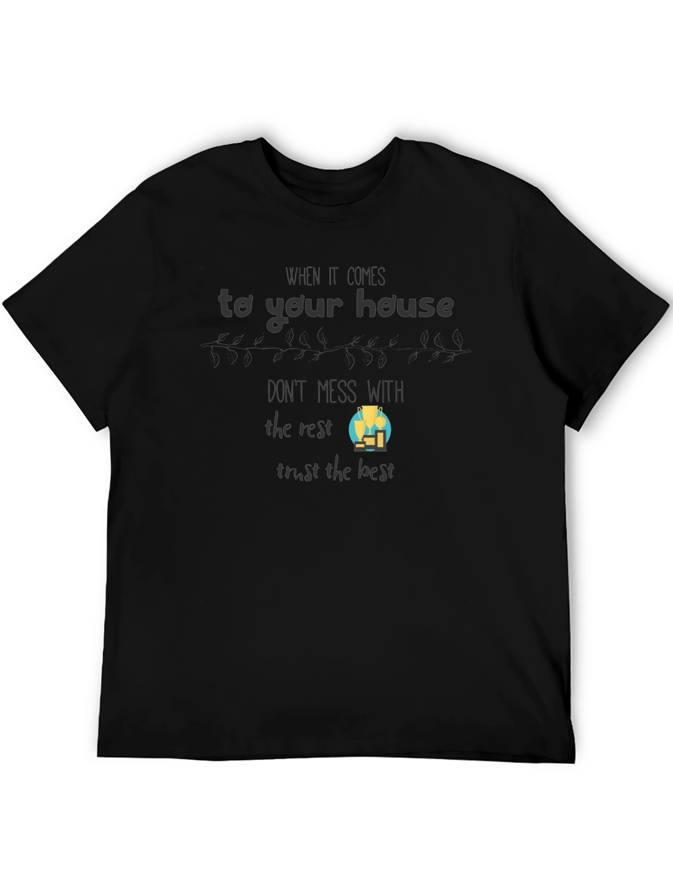 House Trust T-Shirt: Trust the Best Graphic Tee