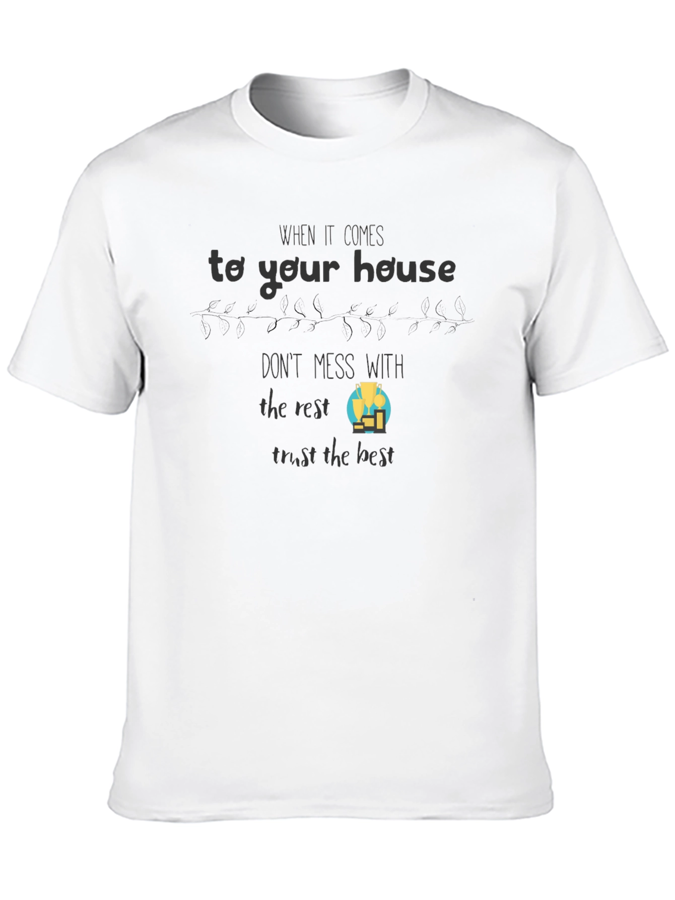 House Trust T-Shirt: Trust the Best Graphic Tee