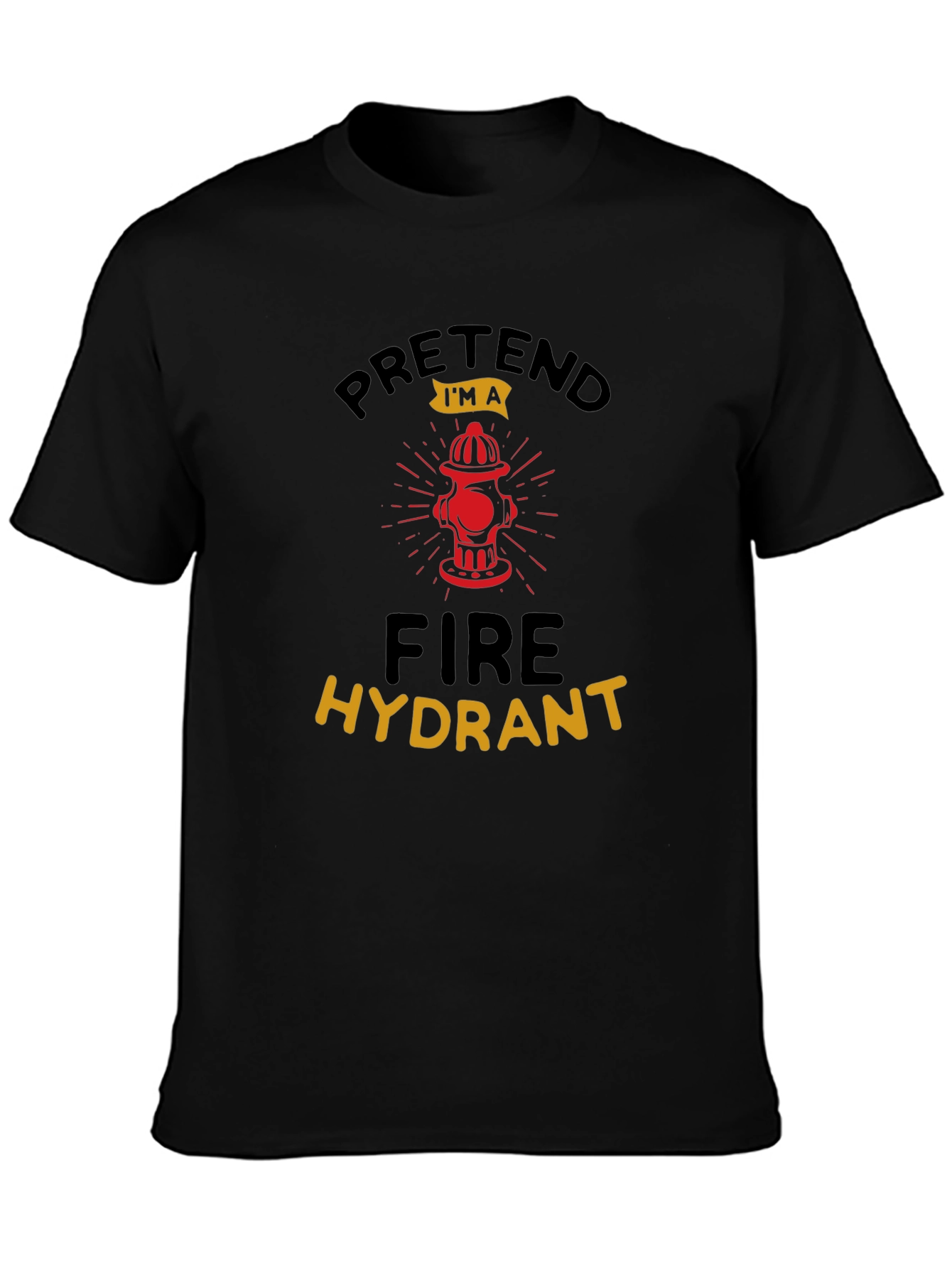 Pretend Im a Fire Hydrant Black T-Shirt