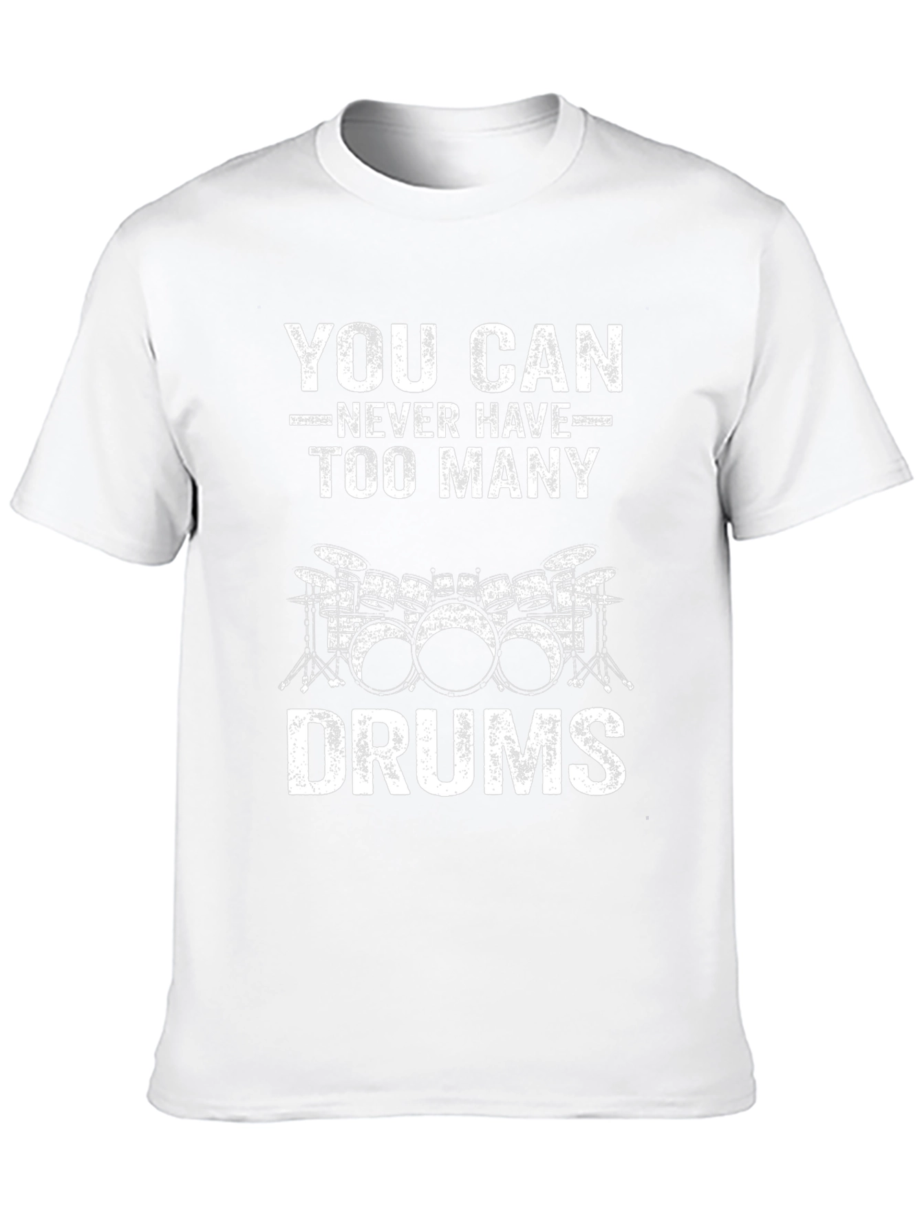 Drummer T-Shirt: You Can Never Have Too Many Drums
