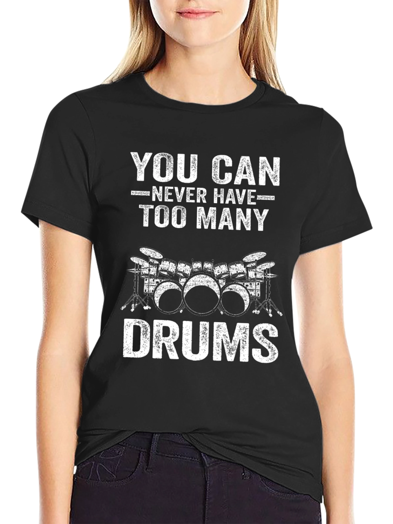 Drummer T-Shirt: You Can Never Have Too Many Drums