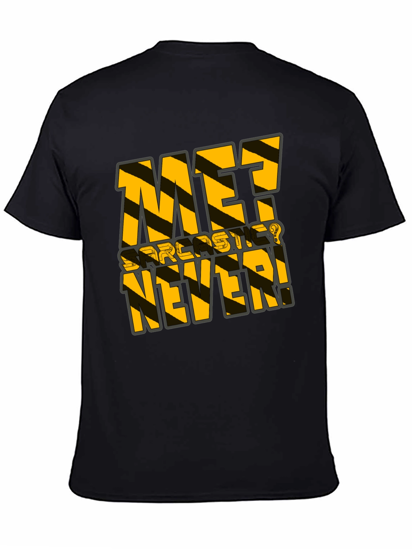 Sarcastic Never T-Shirt - Black Humor Tee