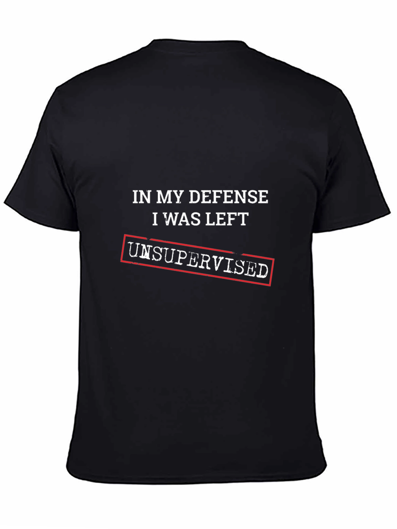 In My Defense Unsupervised T-Shirt