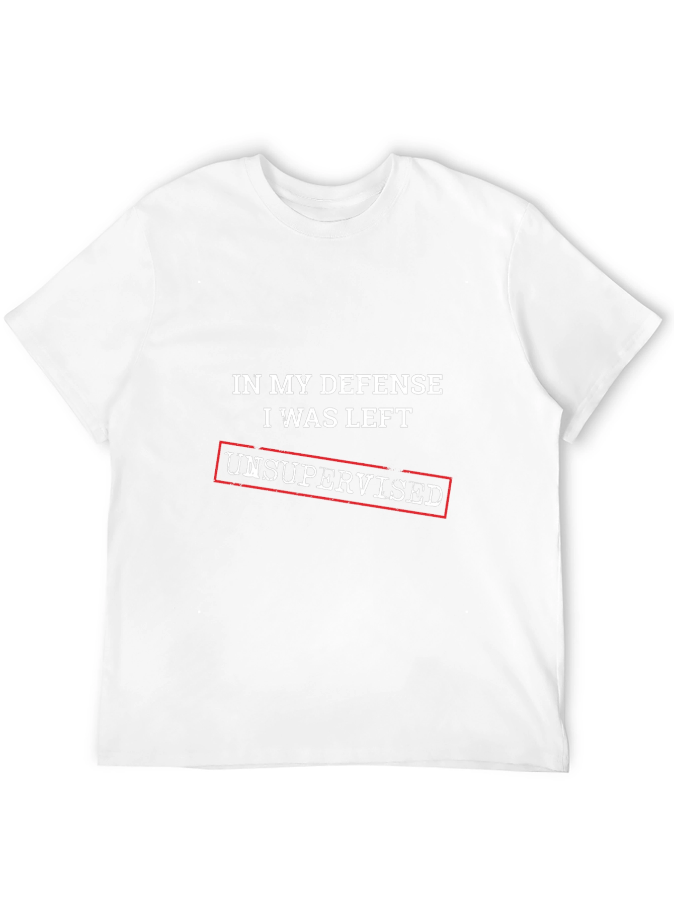 In My Defense Unsupervised T-Shirt