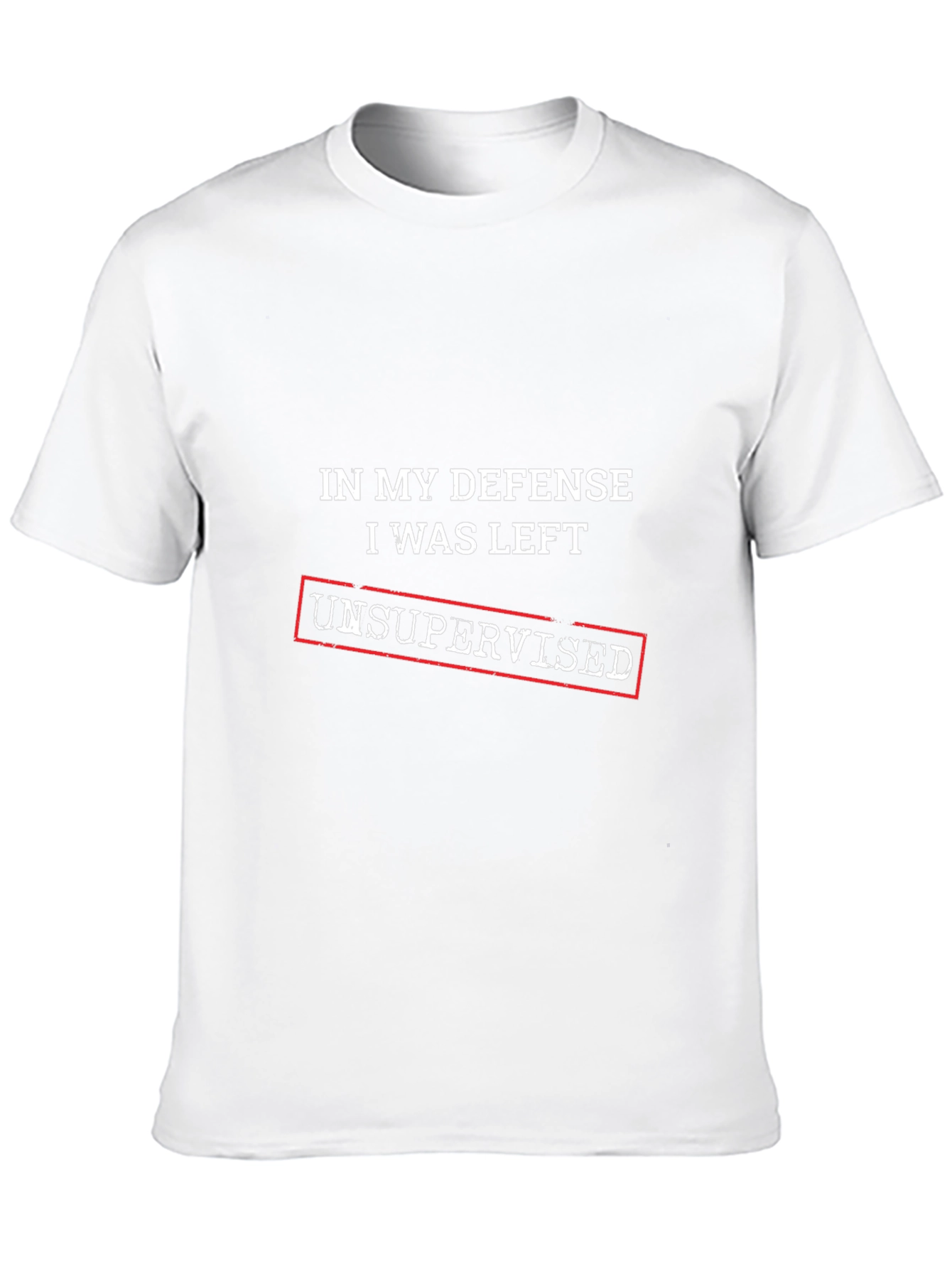 In My Defense Unsupervised T-Shirt