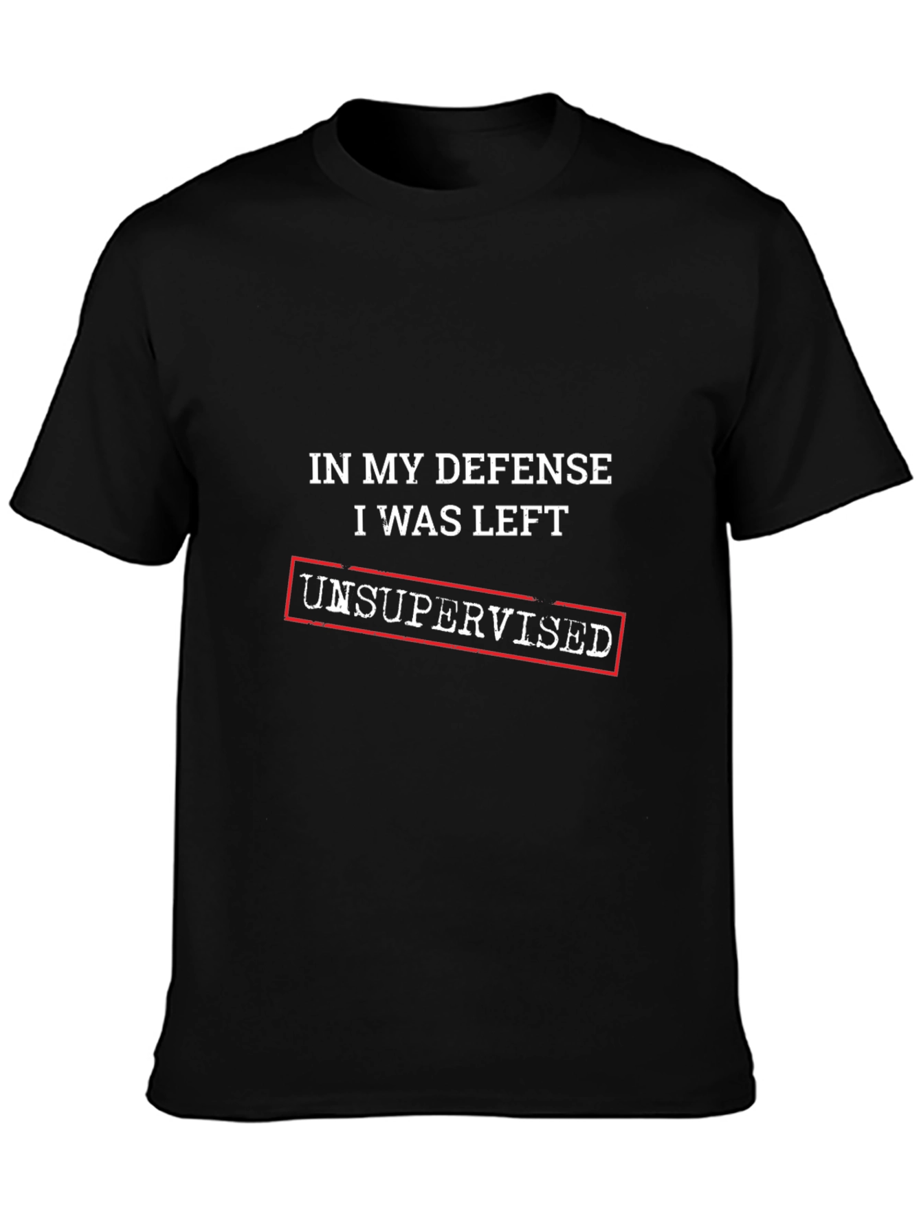 In My Defense Unsupervised T-Shirt