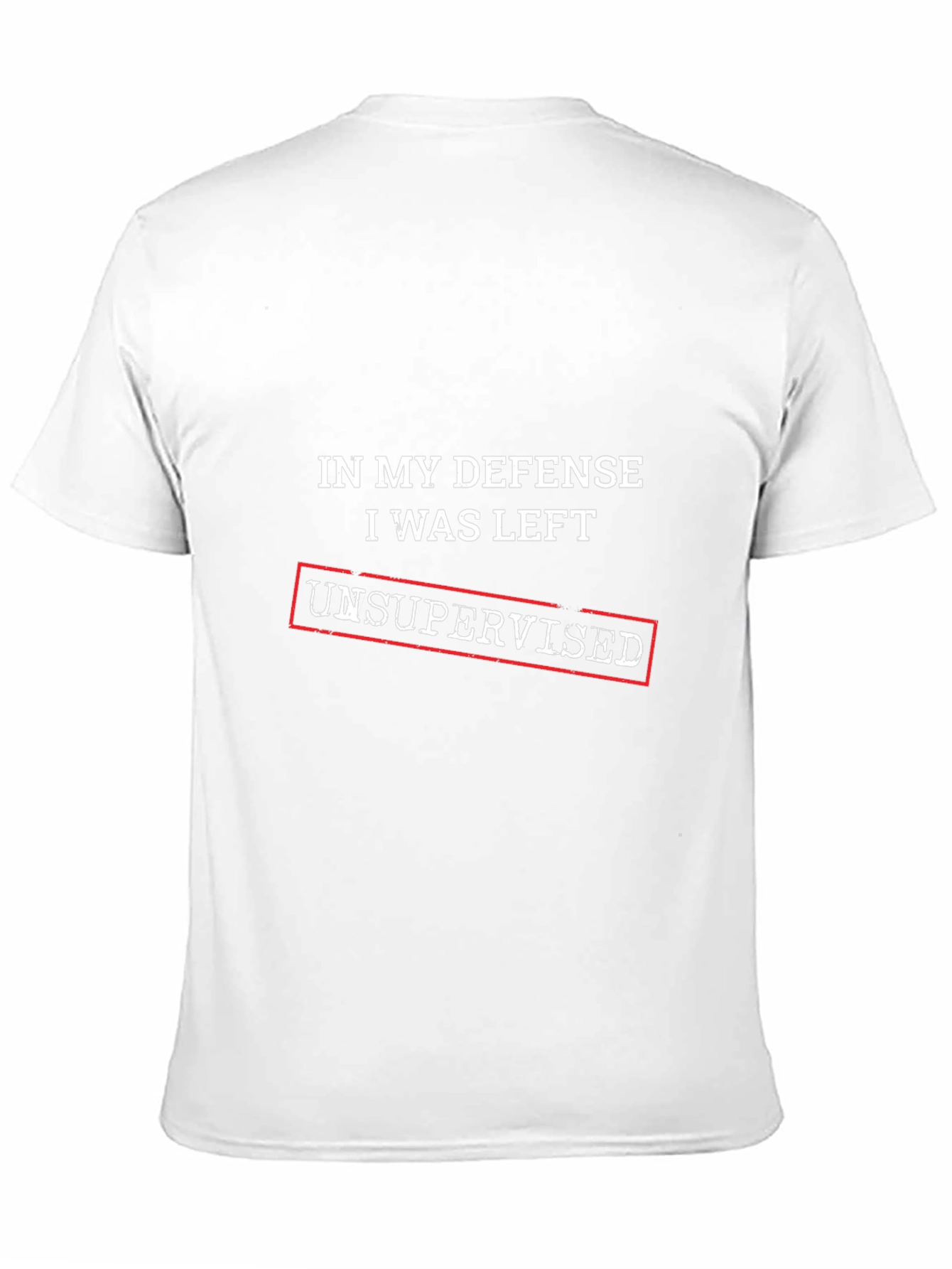 In My Defense Unsupervised T-Shirt