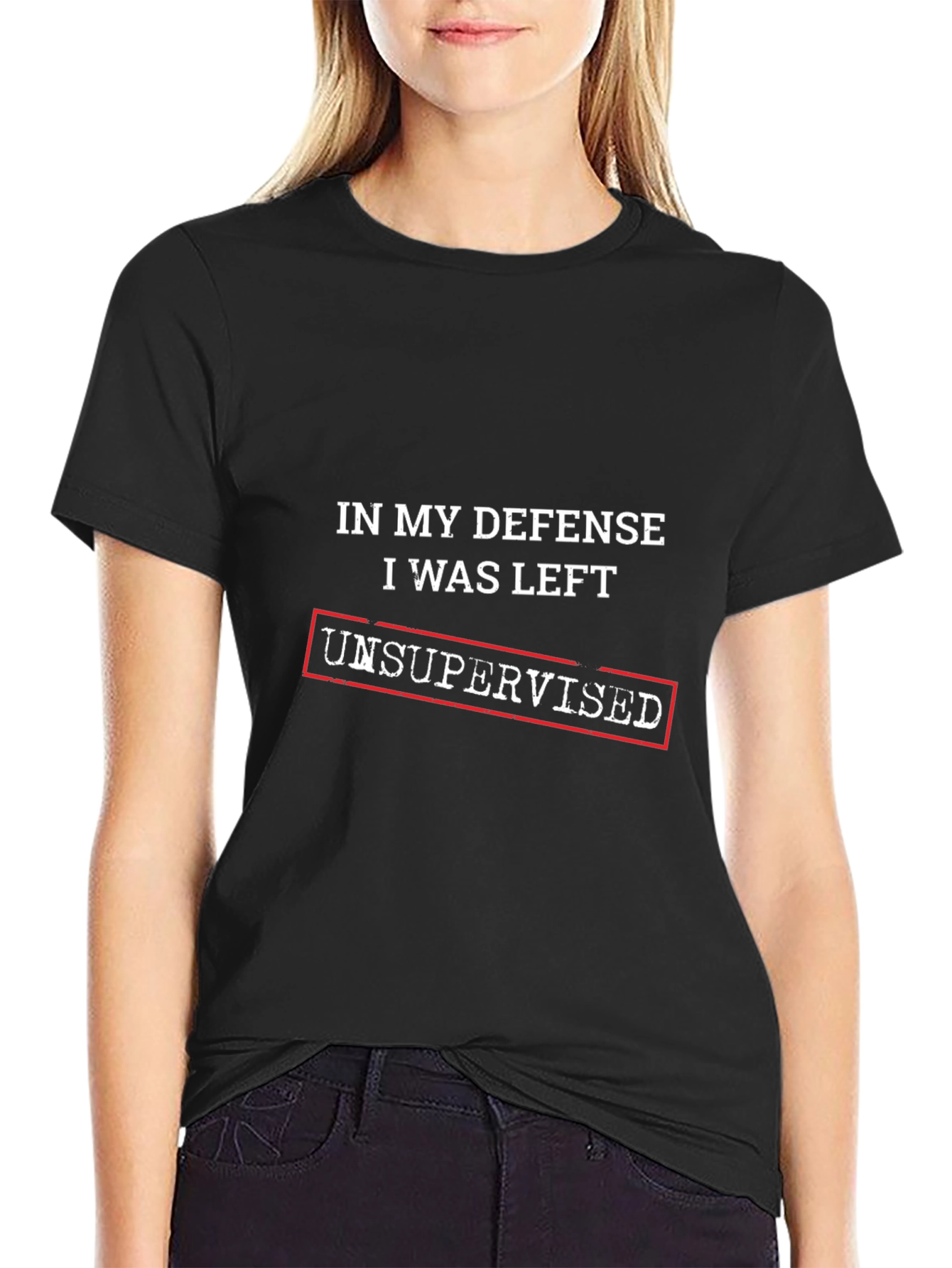In My Defense Unsupervised T-Shirt
