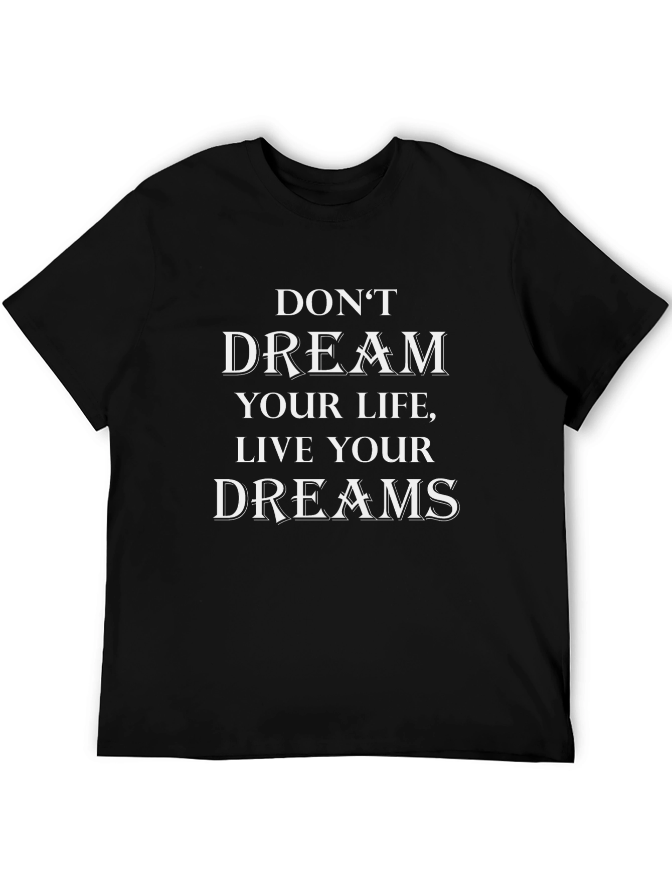 Dream Your Life T-Shirt - Inspirational Graphic Tee