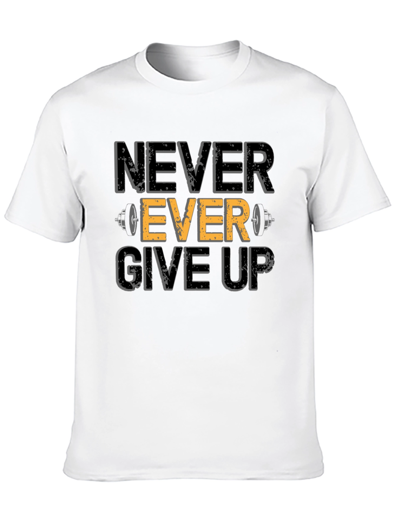 Never Ever Give Up Fitness T-Shirt
