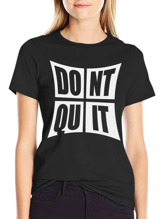 Dont Quit Graphic T-Shirt - Motivational Crew Neck Tee