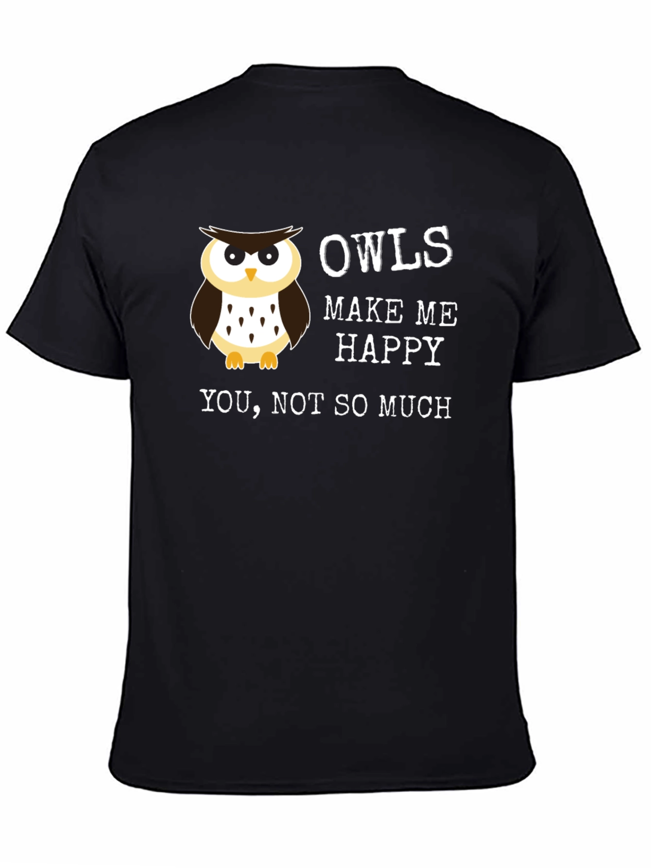 Funny Owl T-Shirt - Owls Make Me Happy