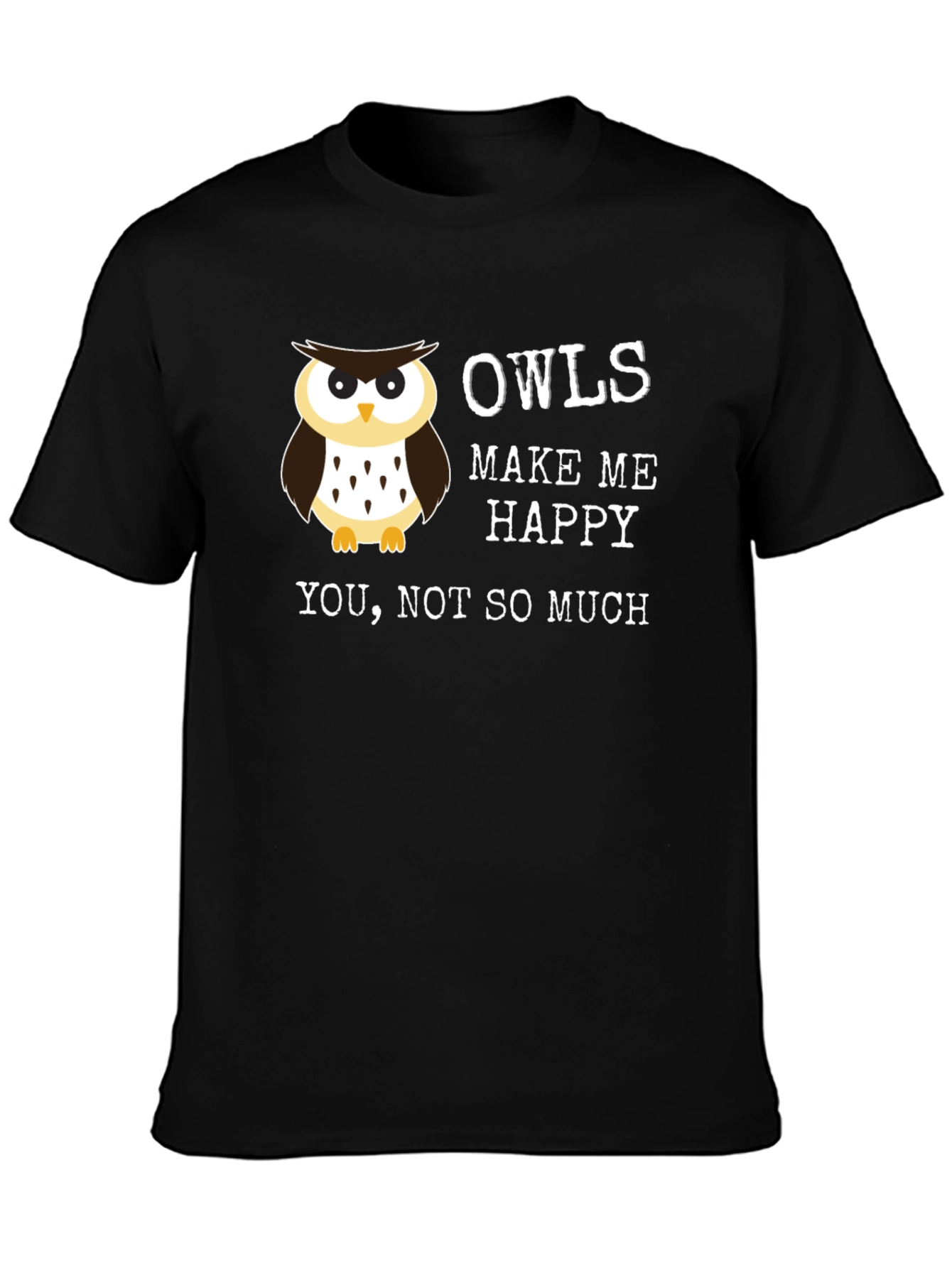 Funny Owl T-Shirt - Owls Make Me Happy