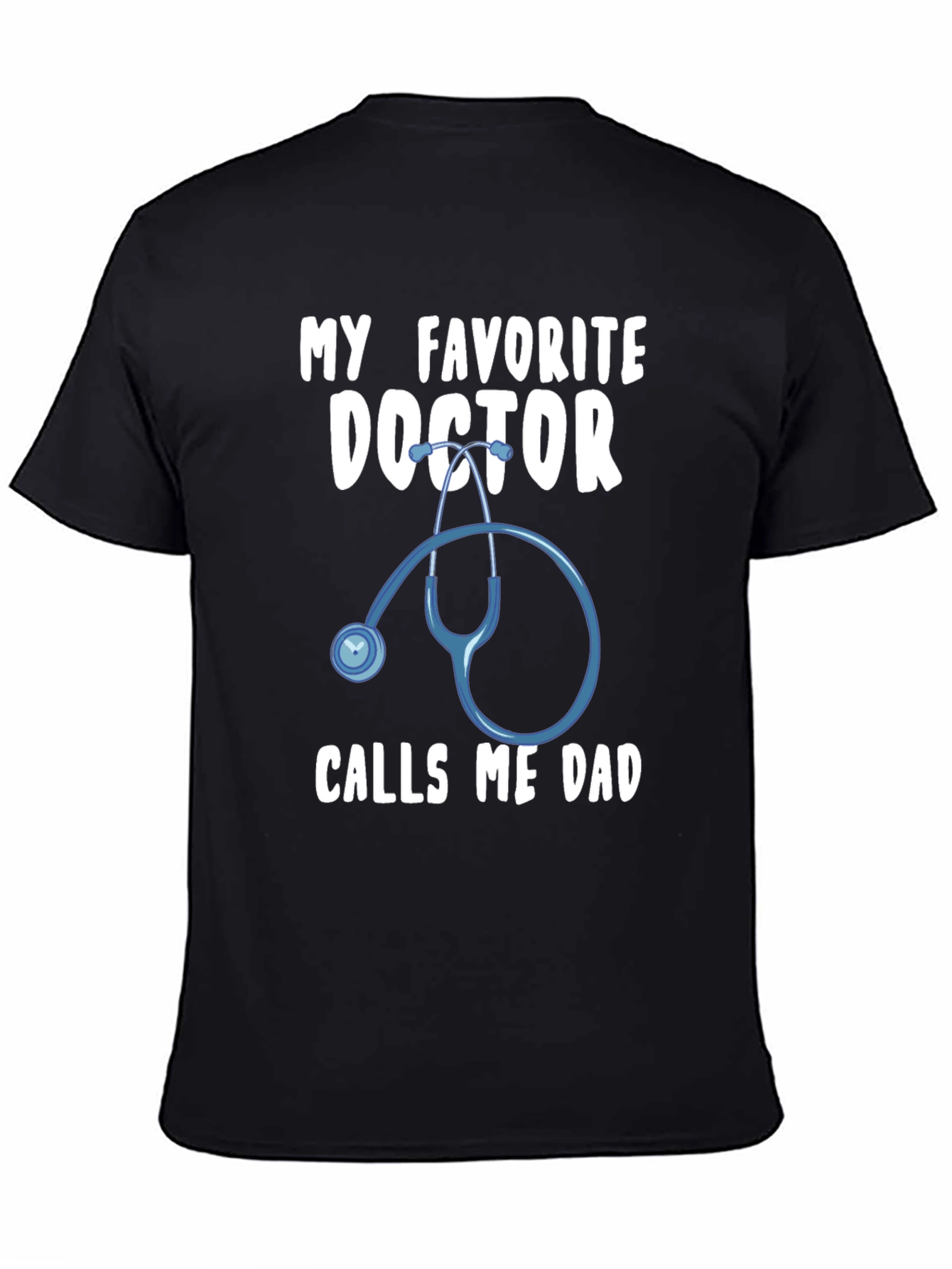 My Favorite Doctor Calls Me Dad T-Shirt