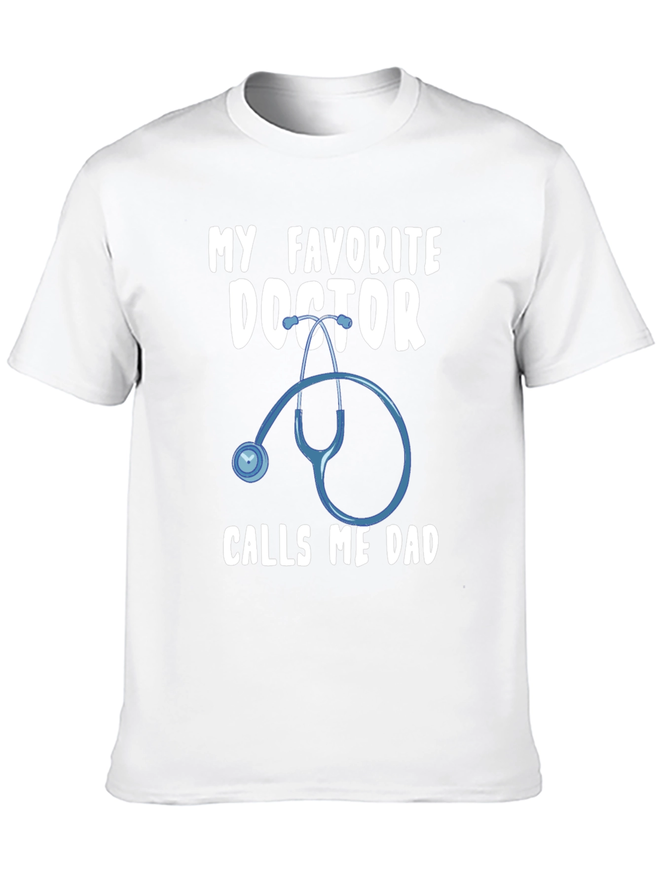 My Favorite Doctor Calls Me Dad T-Shirt