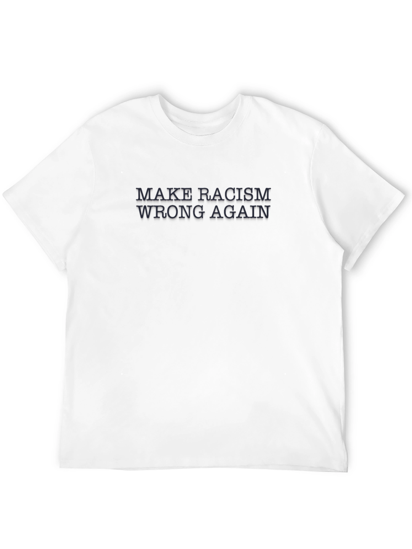 Make Racism Wrong Again T-Shirt
