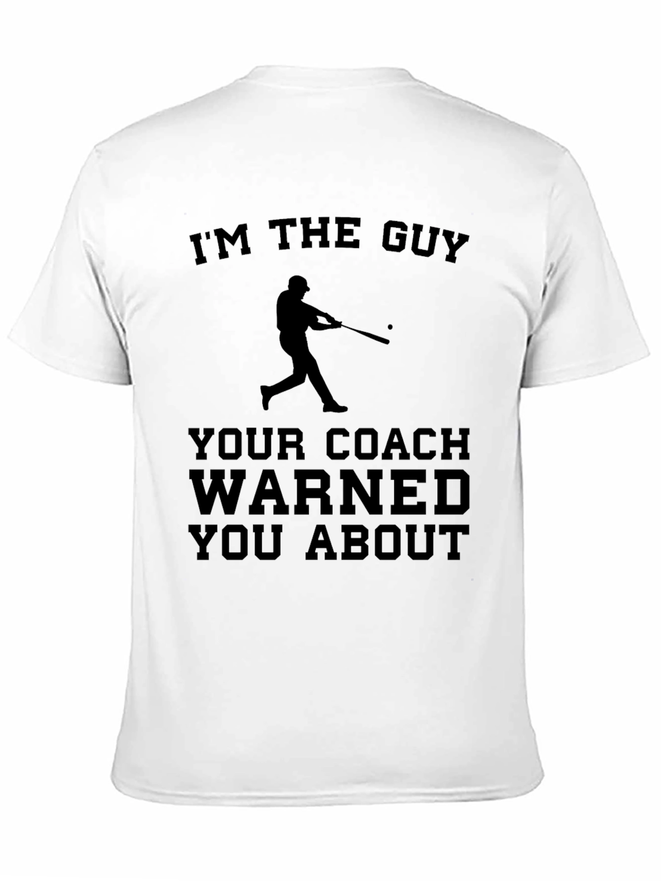 Im The Guy Your Coach Warned You About T-Shirt