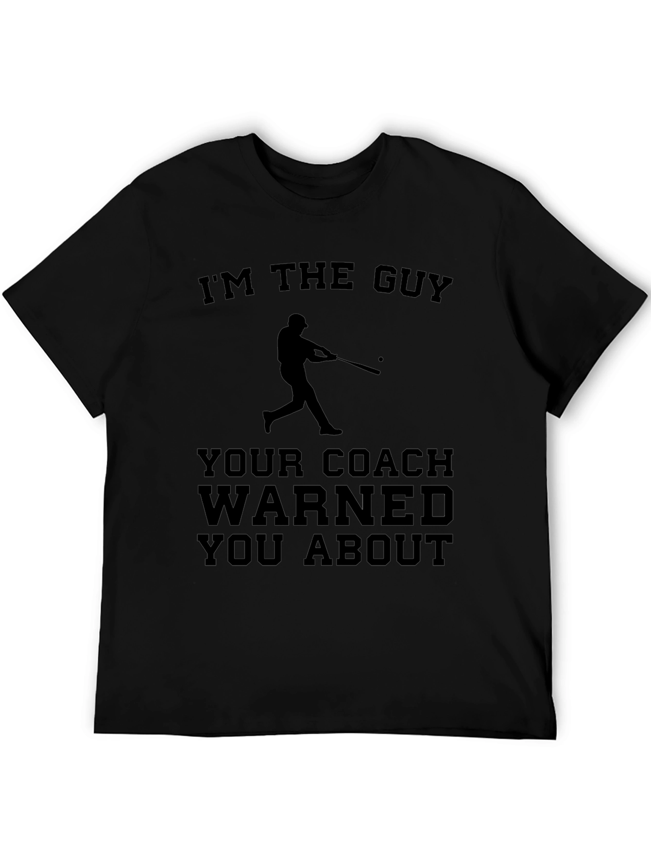 Im The Guy Your Coach Warned You About T-Shirt