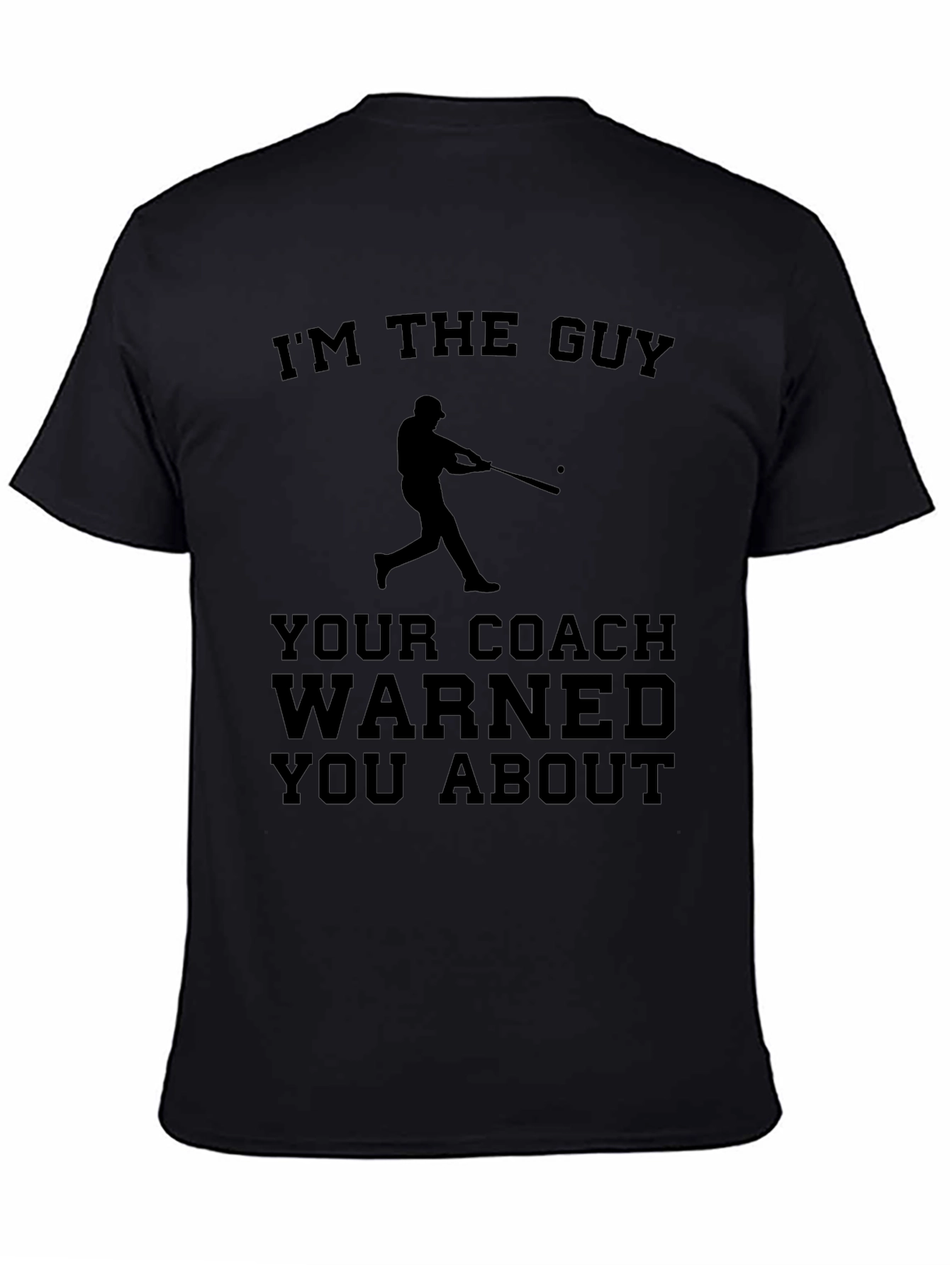 Im The Guy Your Coach Warned You About T-Shirt