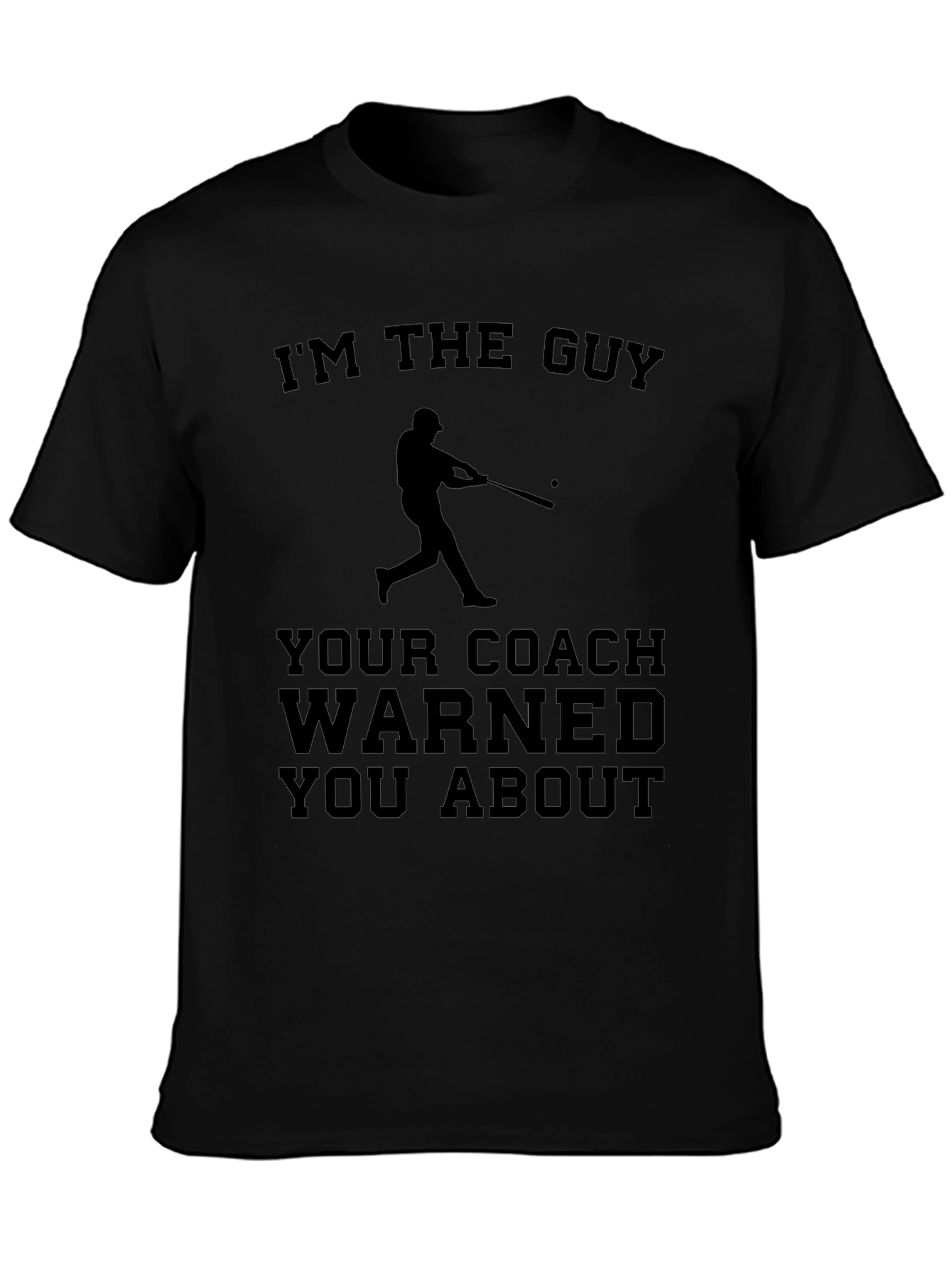 Im The Guy Your Coach Warned You About T-Shirt