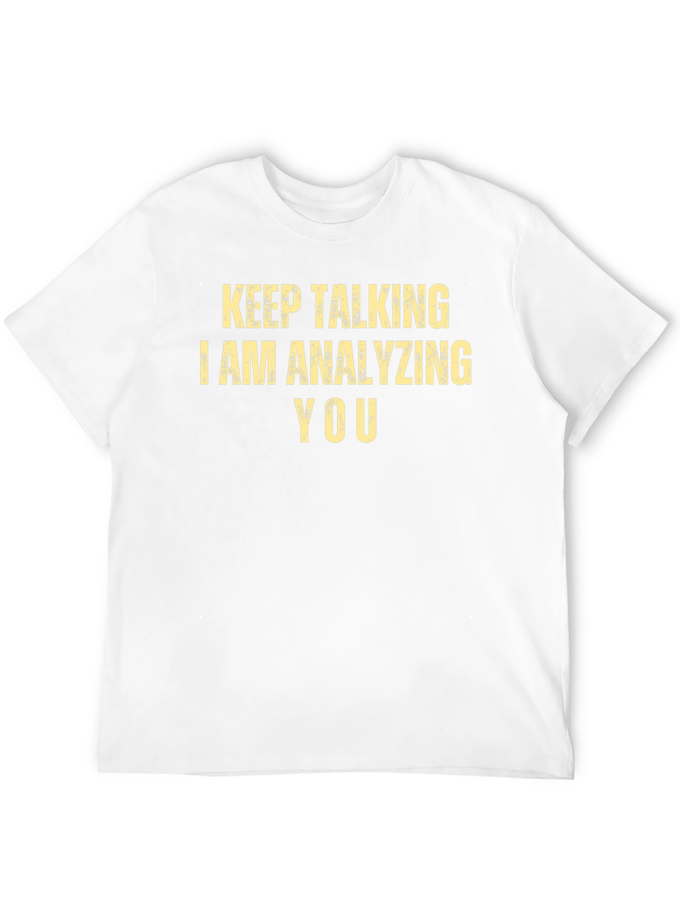 Keep Talking Analyzing You T-Shirt