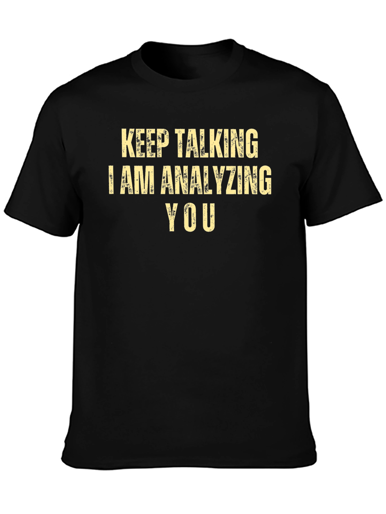 Keep Talking Analyzing You T-Shirt