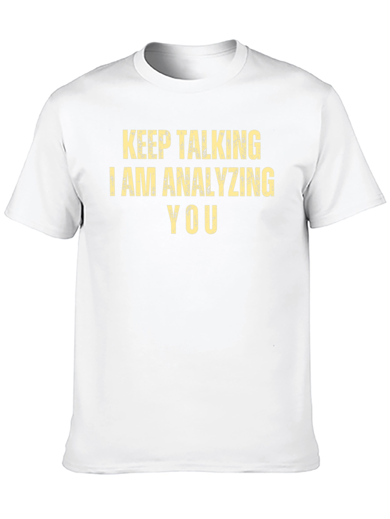 Keep Talking Analyzing You T-Shirt