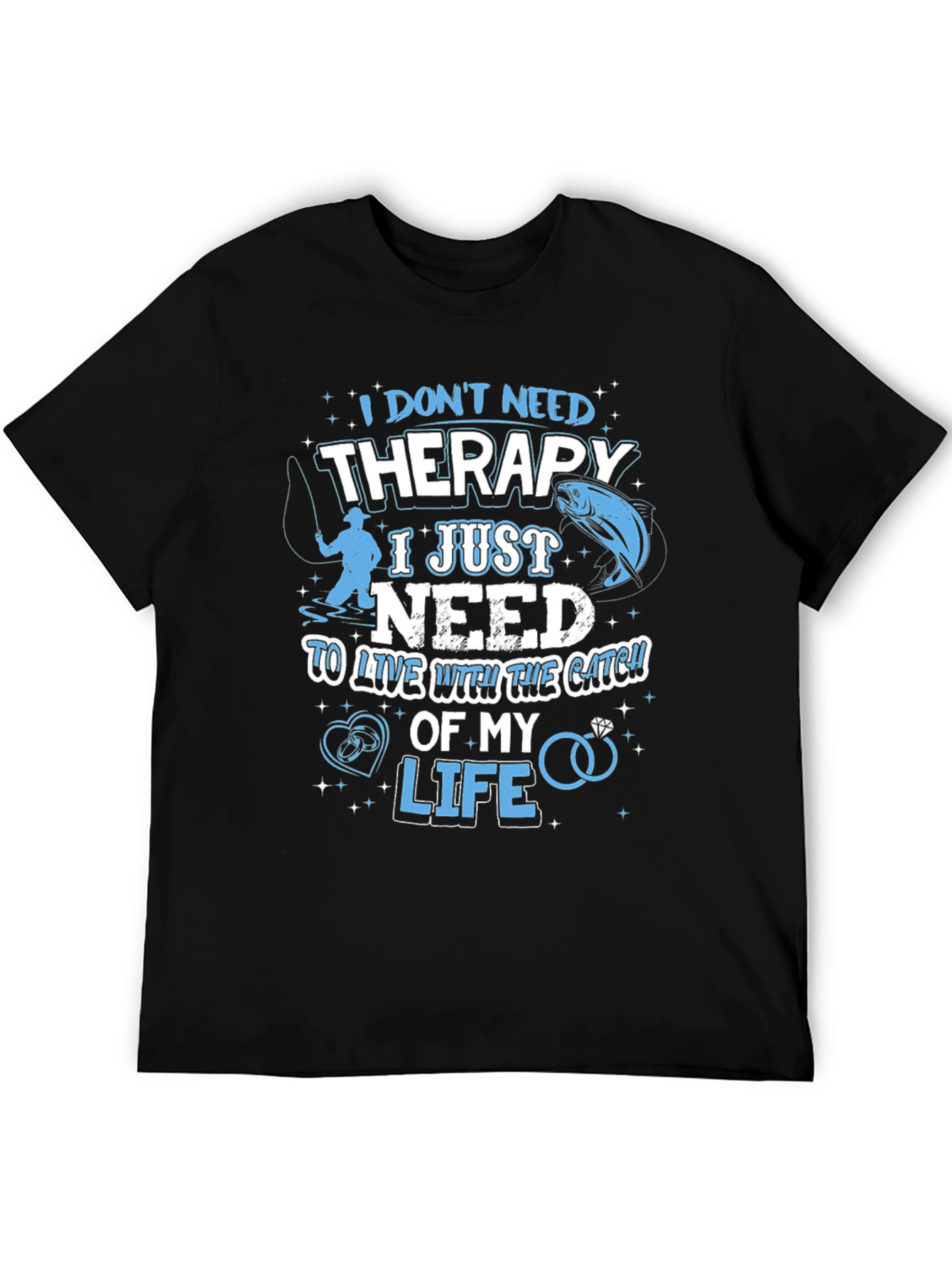 Fishing Therapy T-Shirt - Catch of My Life