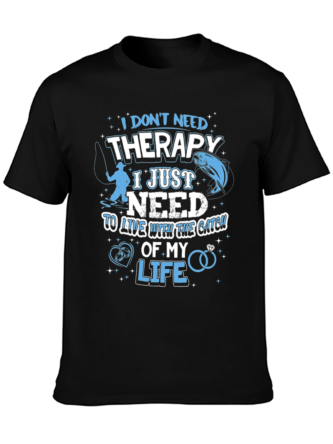 Fishing Therapy T-Shirt - Catch of My Life