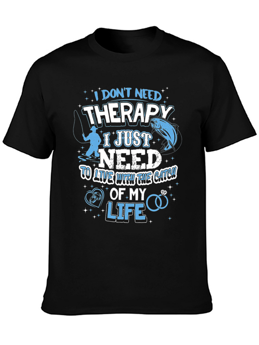 Fishing Therapy T-Shirt - Catch of My Life