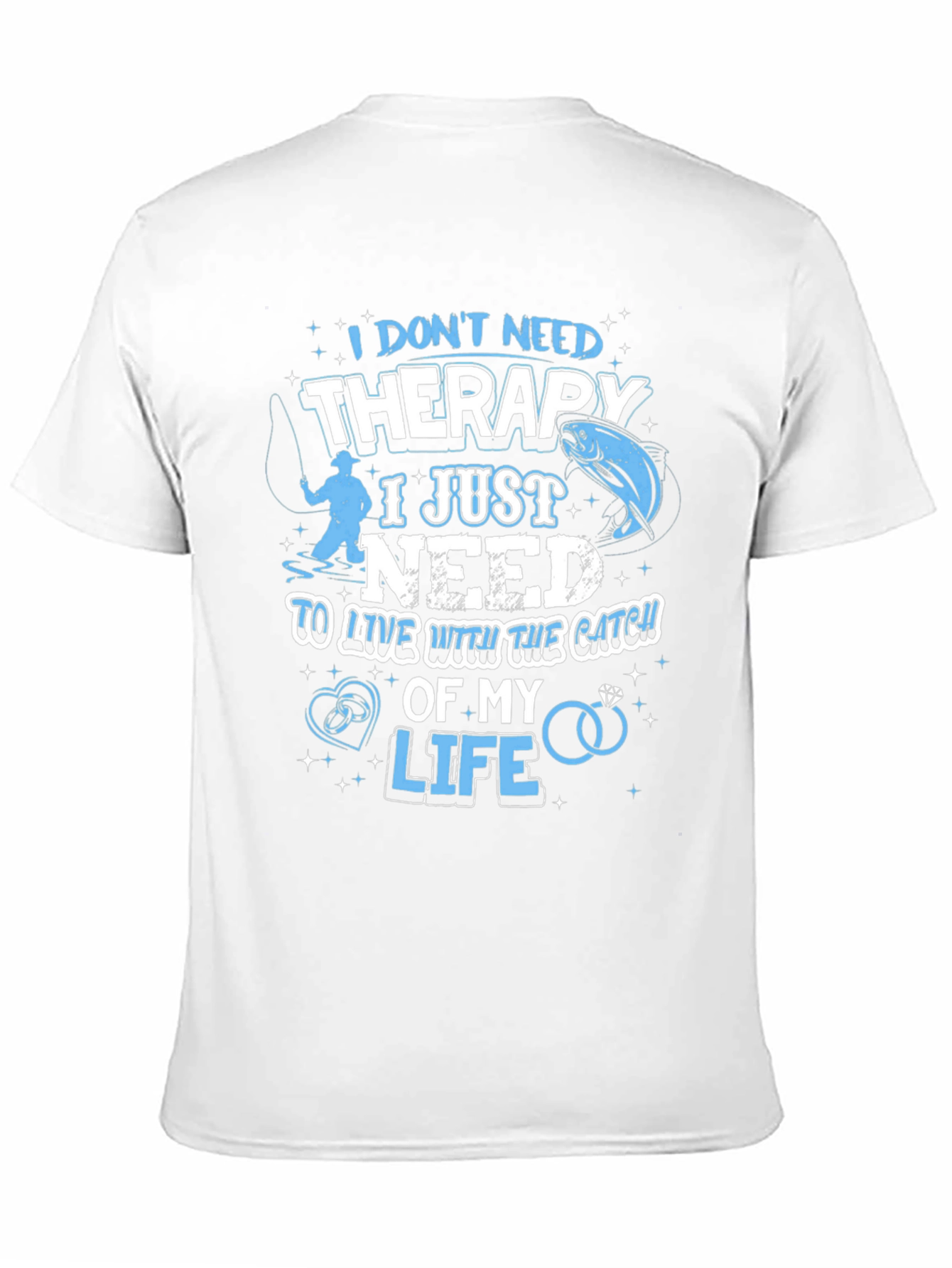 Fishing Therapy T-Shirt - Catch of My Life
