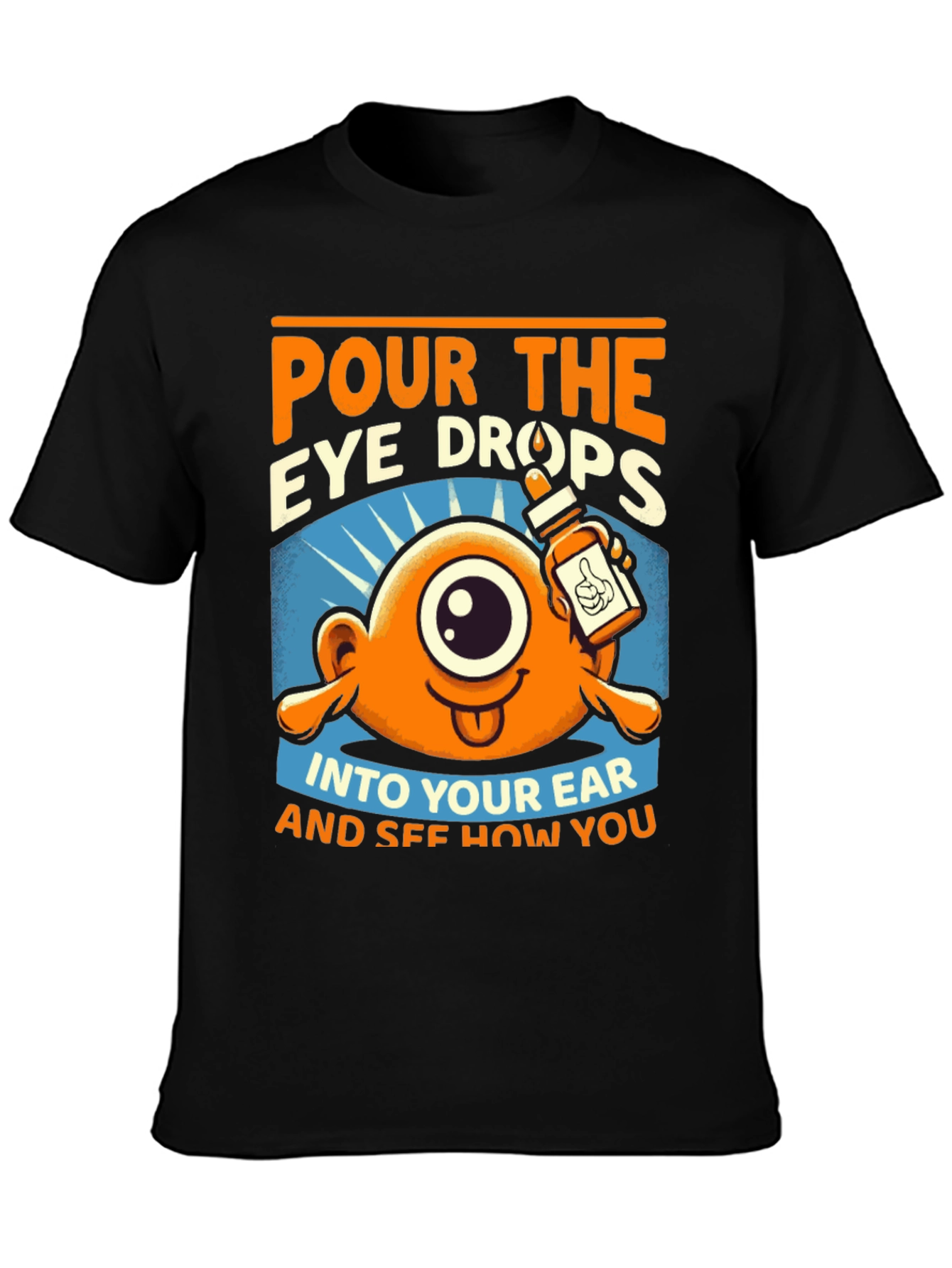Pour the Eye Drops T-Shirt: Humorous Cartoon Tee